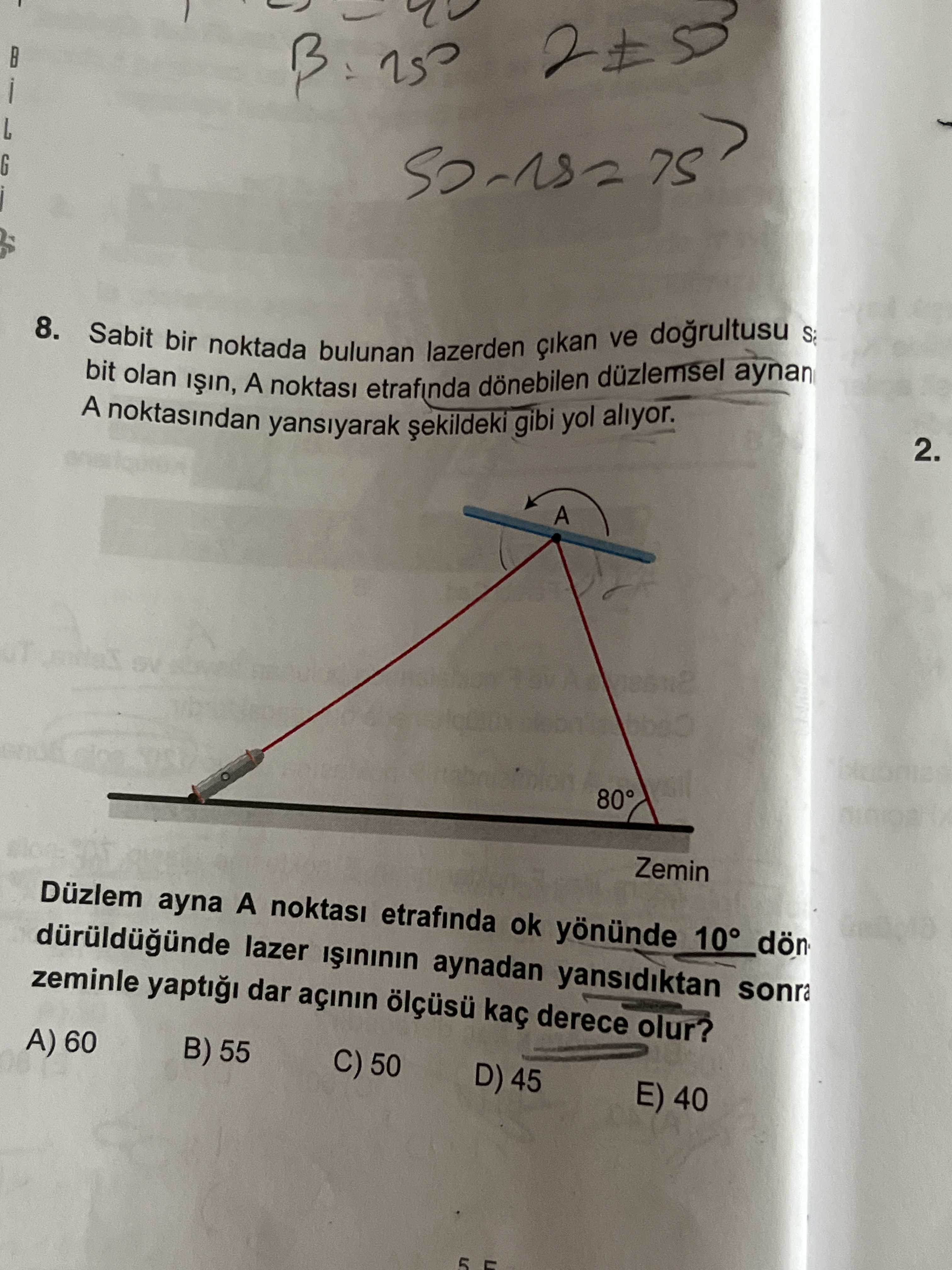 Sabit bir noktada bulunan lazerden çıkan ve doğrultusu sabit olan ışın, A noktası etrafında