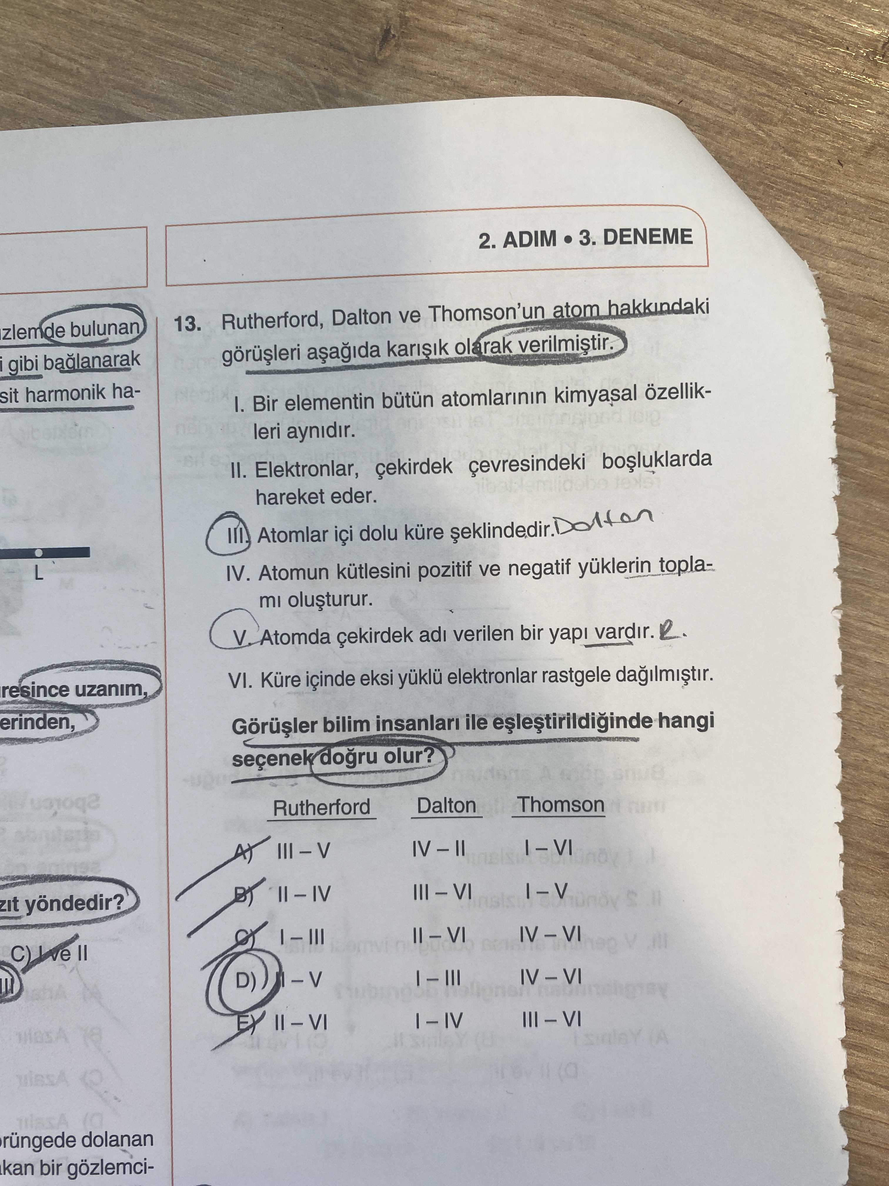 Rutherford, Dalton ve Thomson'un atom hakkındaki görüşleri aşağıda karışık olarak verilmiştir. I