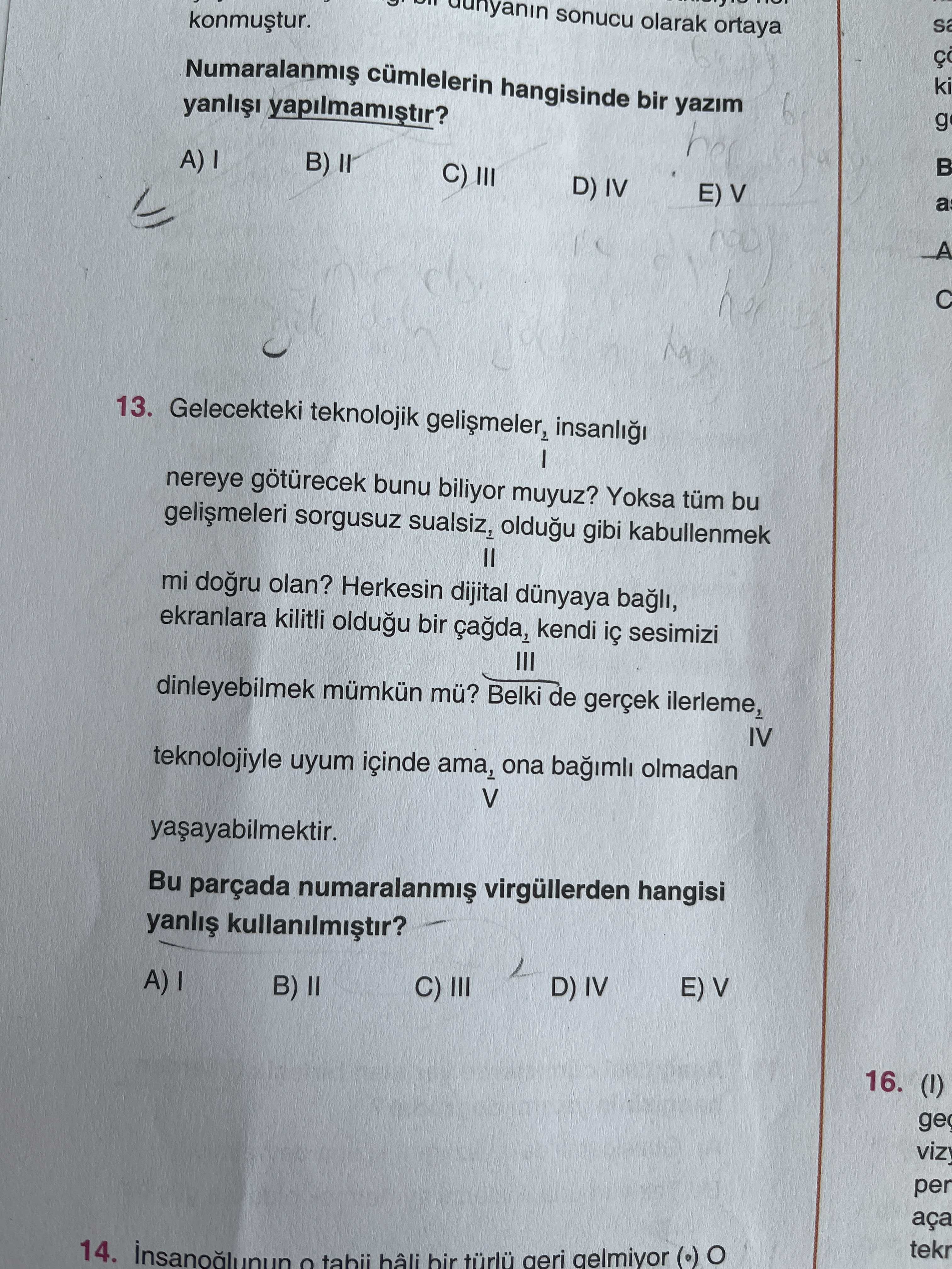 Numaralanmış cümlelerin hangisinde bir yazım yanlışı yapılmamıştır?