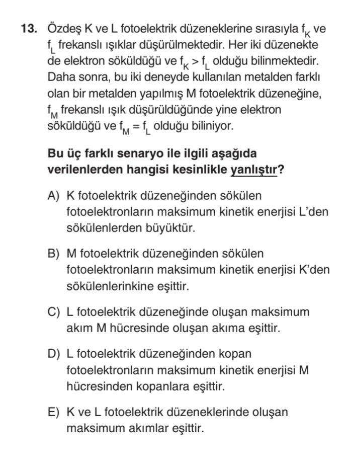 Özdeş K ve L fotoelektrik düzeneklerine sırasıyla f_K ve f_L frekanslı ışıklar düşürülmektedir. Her