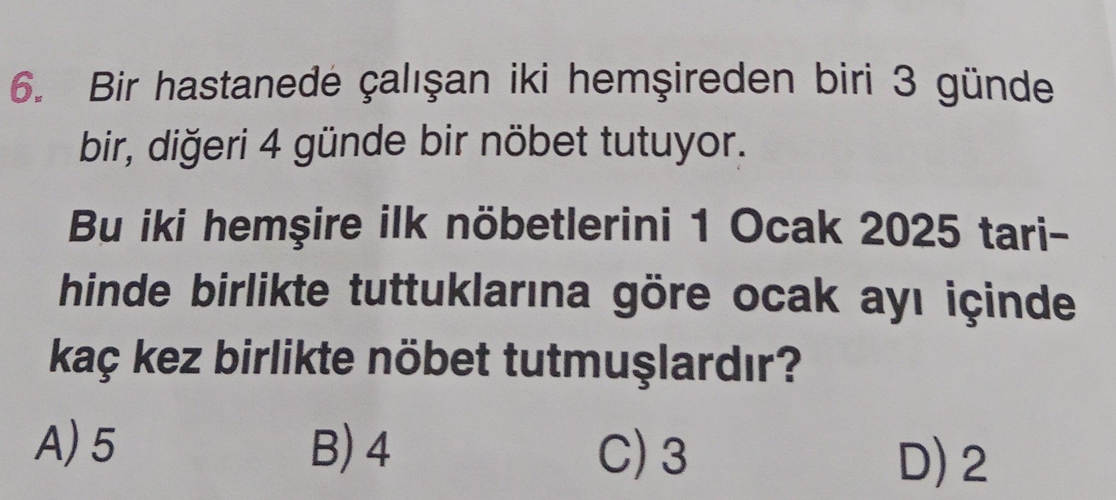 Bir hastanede çalışan iki hemşireden biri 3 günde bir, diğeri 4 günde bir nöbet tutuyor. Bu iki