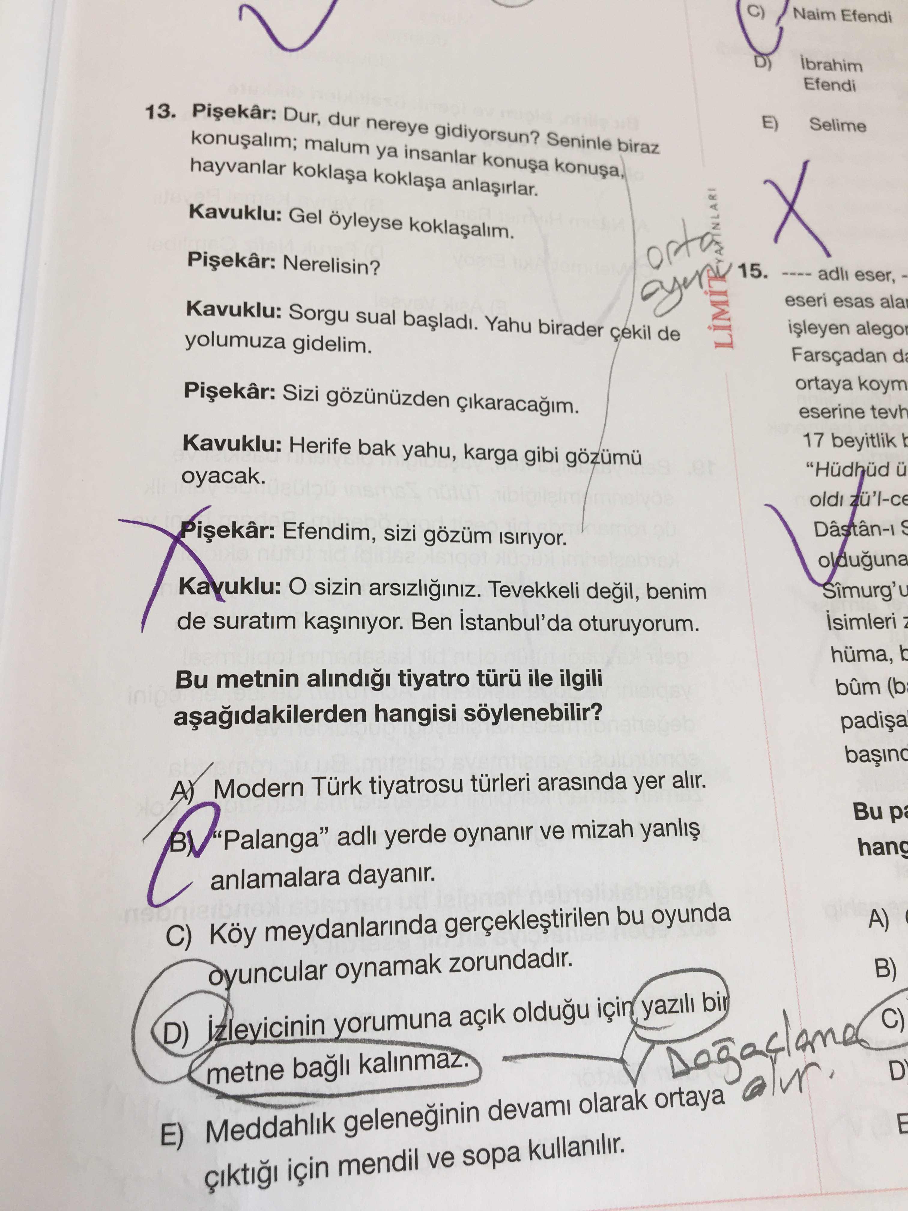 Naim Efendi 13. Dur, dur nereye gidiyorsun. Seninle biraz Selime malum ya insanlar konua, hayvanlar Kavuklu: Gel öyleyse Nerelisin. 15. eser, eseri esas Kavuklu: Sorgu sual Yahu birader de yolumuza gidelim. Farsçadan ortaya koym Sizi eserine Kavuklu: Herife bak yahu, karga gibi 17 beyitlik ü oyacak. old zü'l-ce Efendim, sizi gözüm olduguna sizin Tevekkeli benim Sîmurg'u de suratim Ben hüma, b Bu metnin tiyatro ile ilgili bûm (b hangisi Modern Türk tiyatrosu türleri arasinda yer alir. A) Bu \ yerde oynanir ve mizah hang anlamalara dayanir. A) C) Köy meydanlarinda bu oyunda B) oynamak zorundadir. C) D) yorumuna Naim Efendi 13. C) D) yorumuna. ?? Model.Question.title
