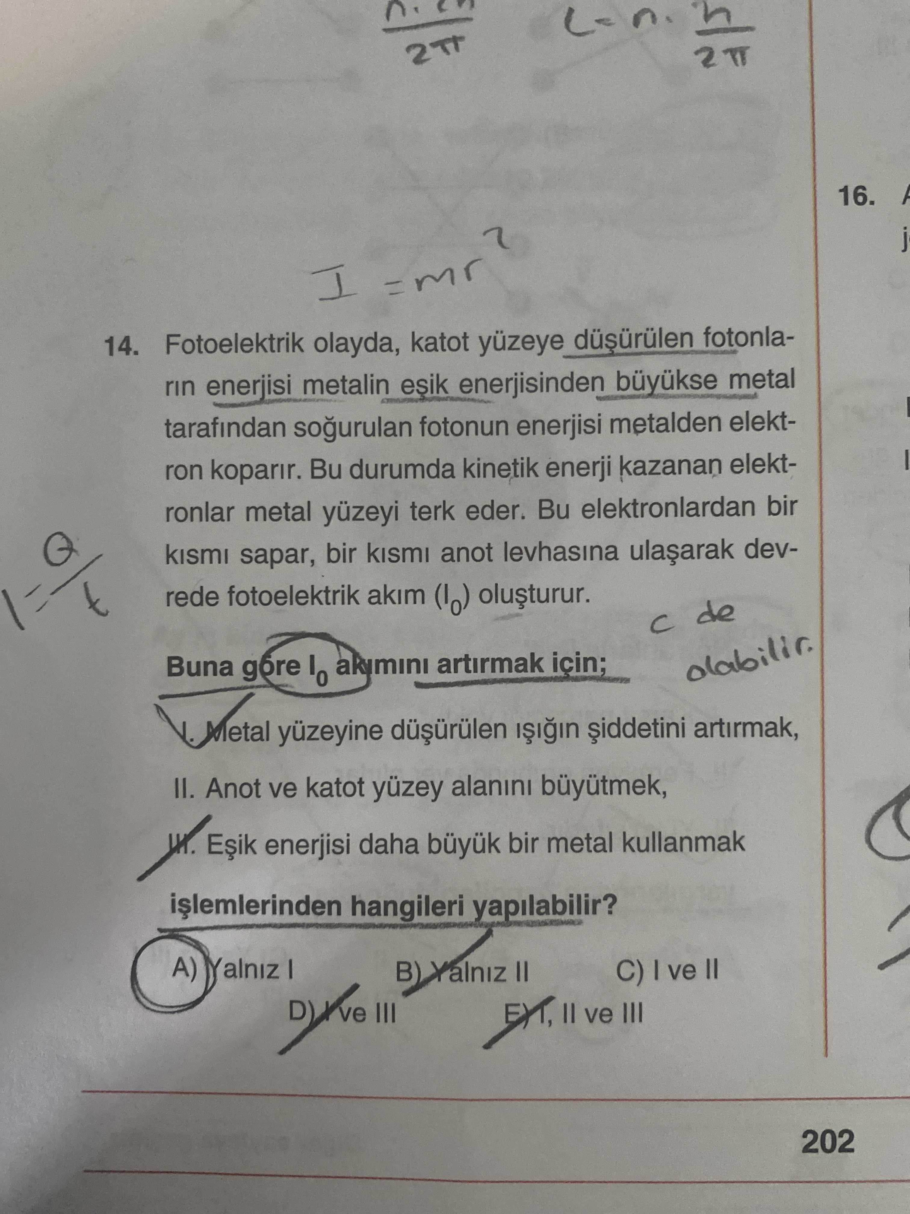 Fotoelektrik olayda, katot yüzeye düşürülen fotonların enerjisi metalin eşik enerjisinden büyükse
