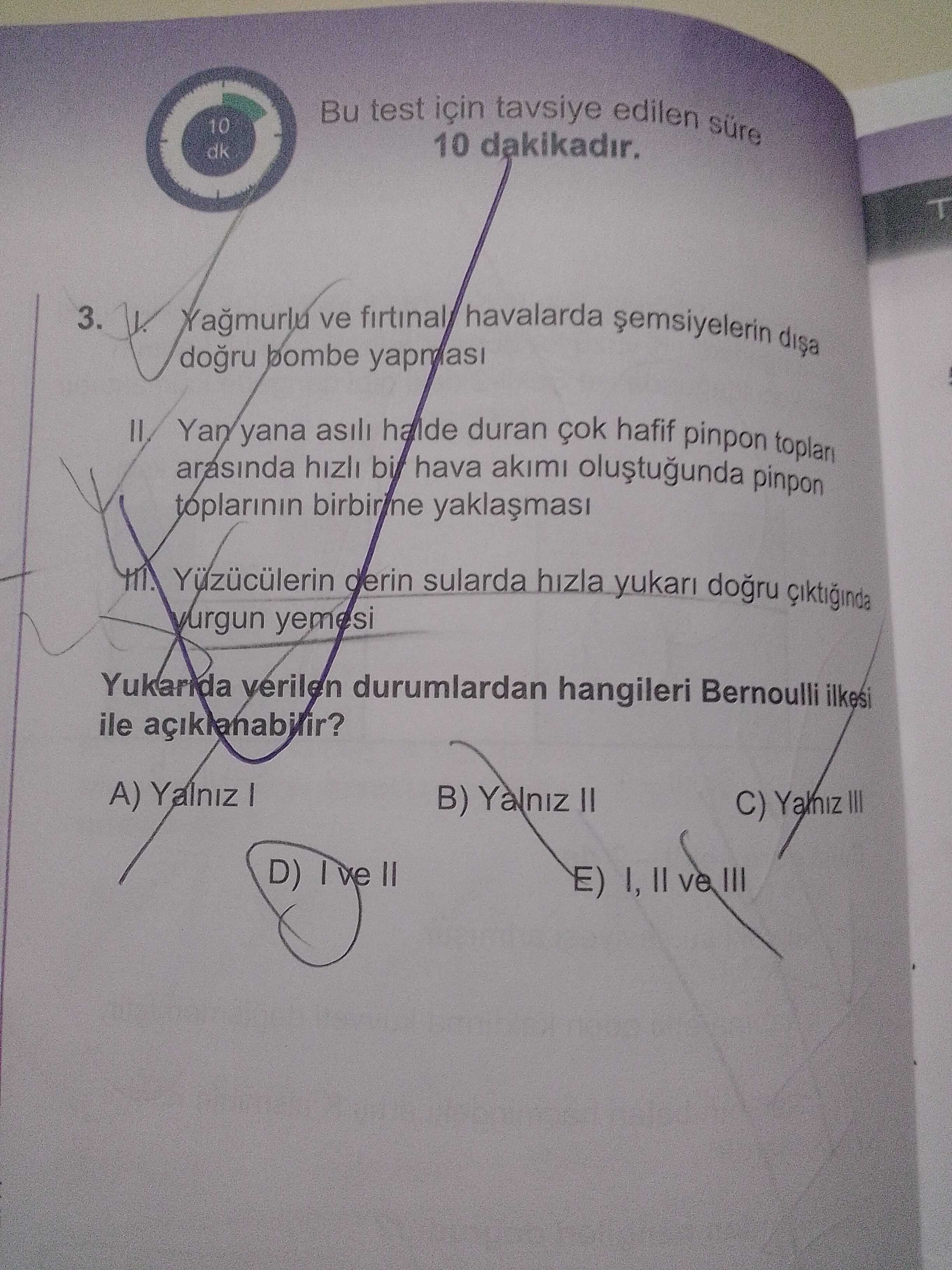 I. Yağmurlu ve fırtınalı havalarda şemsiyelerin dışa doğru bombe yapması II. Yan yana asılı halde
