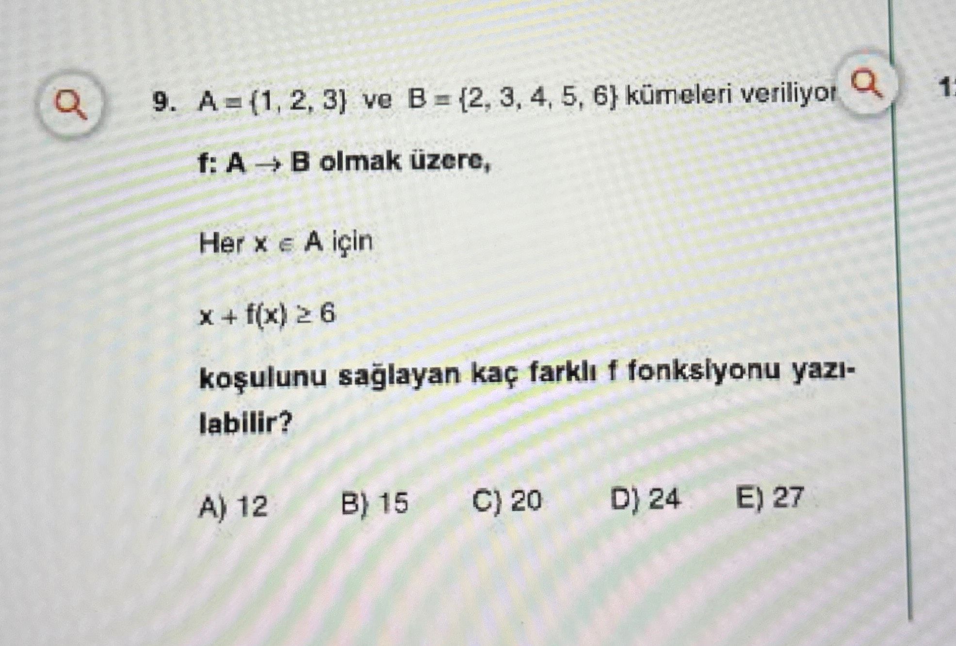 A = {1, 2, 3} ve B = {2, 3, 4, 5, 6} kümeleri veriliyor. f: A → B olmak üzere, Her x ∈ A için x +