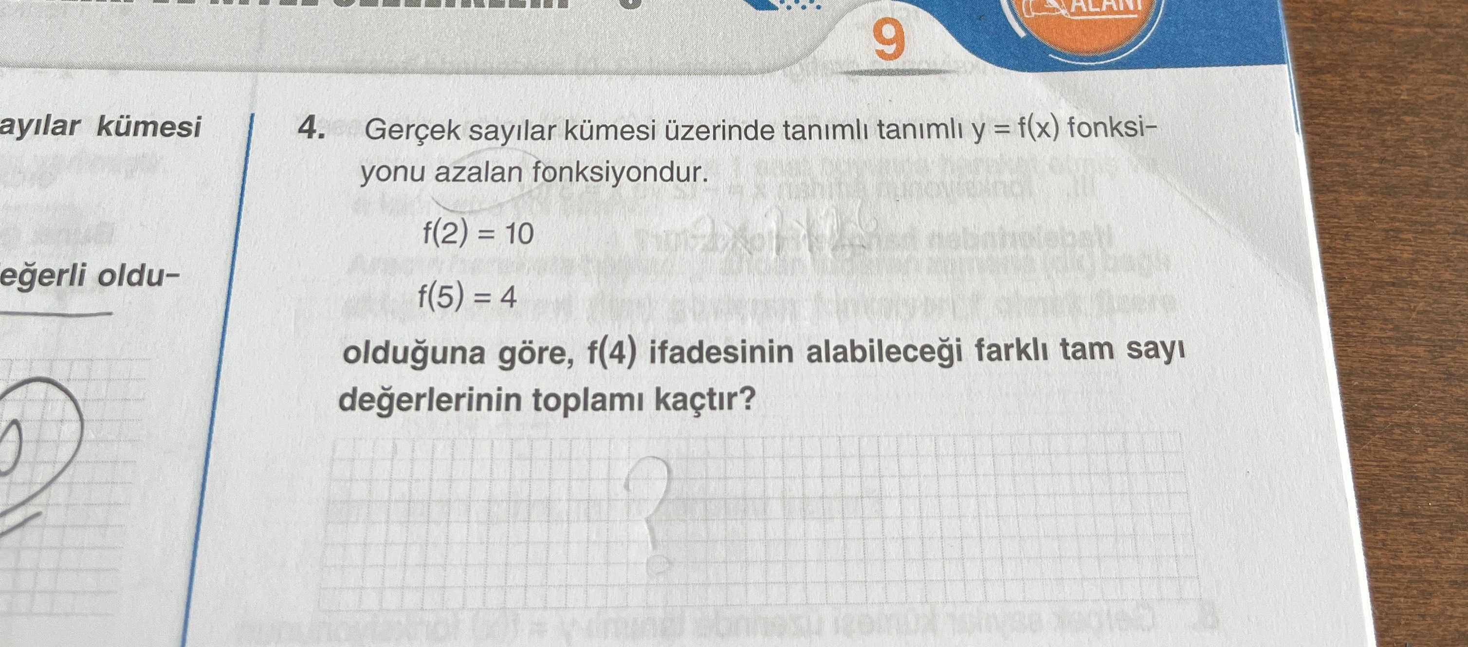 Gerçek sayılar kümesi üzerinde tanımlı tanımlı y = f(x) fonksiyonu azalan fonksiyondur. f(2) = 10