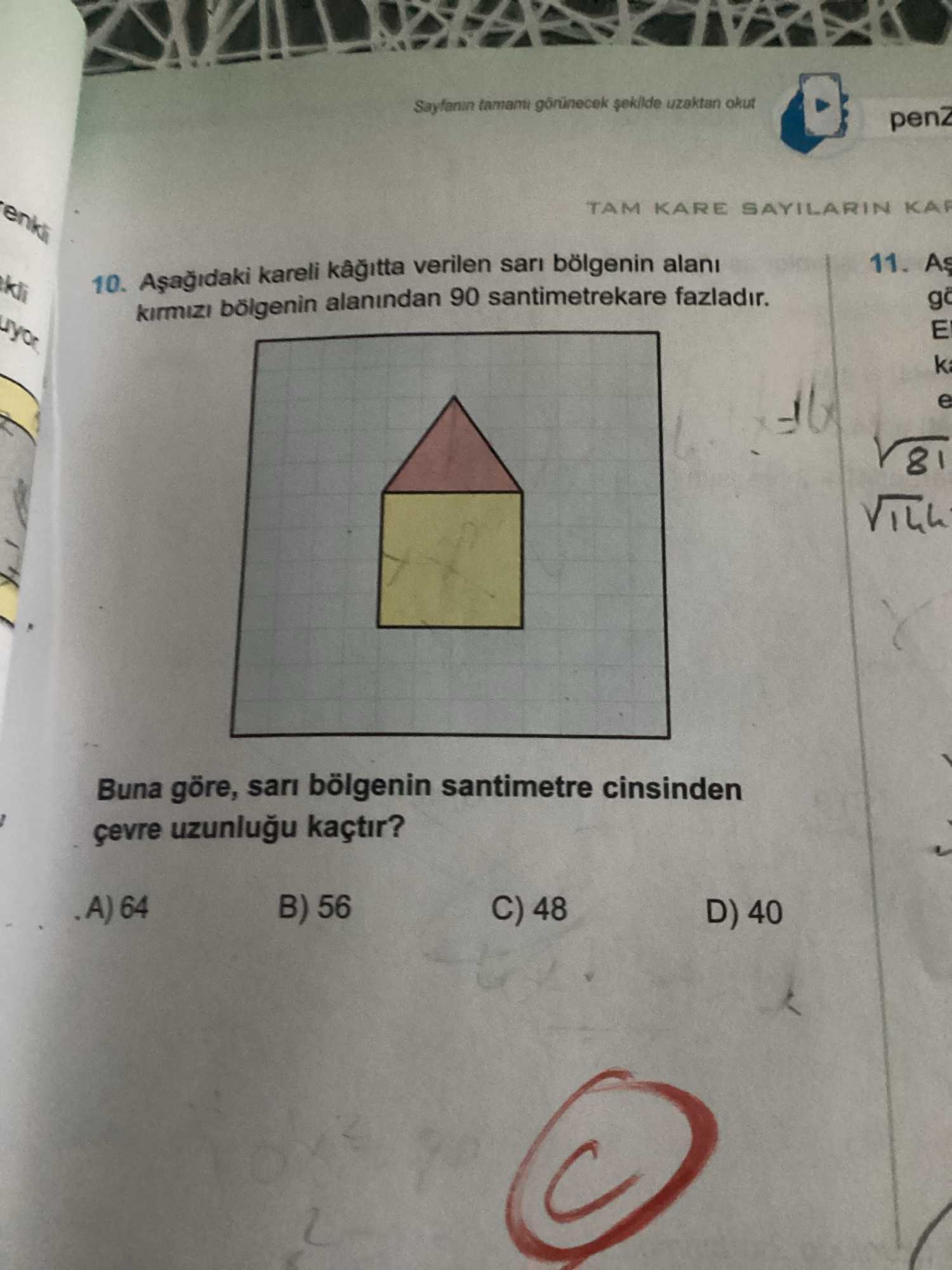 Aşağıdaki kareli kâğıtta verilen sarı bölgenin alanı kırmızı bölgenin alanından 90 santimetrekare