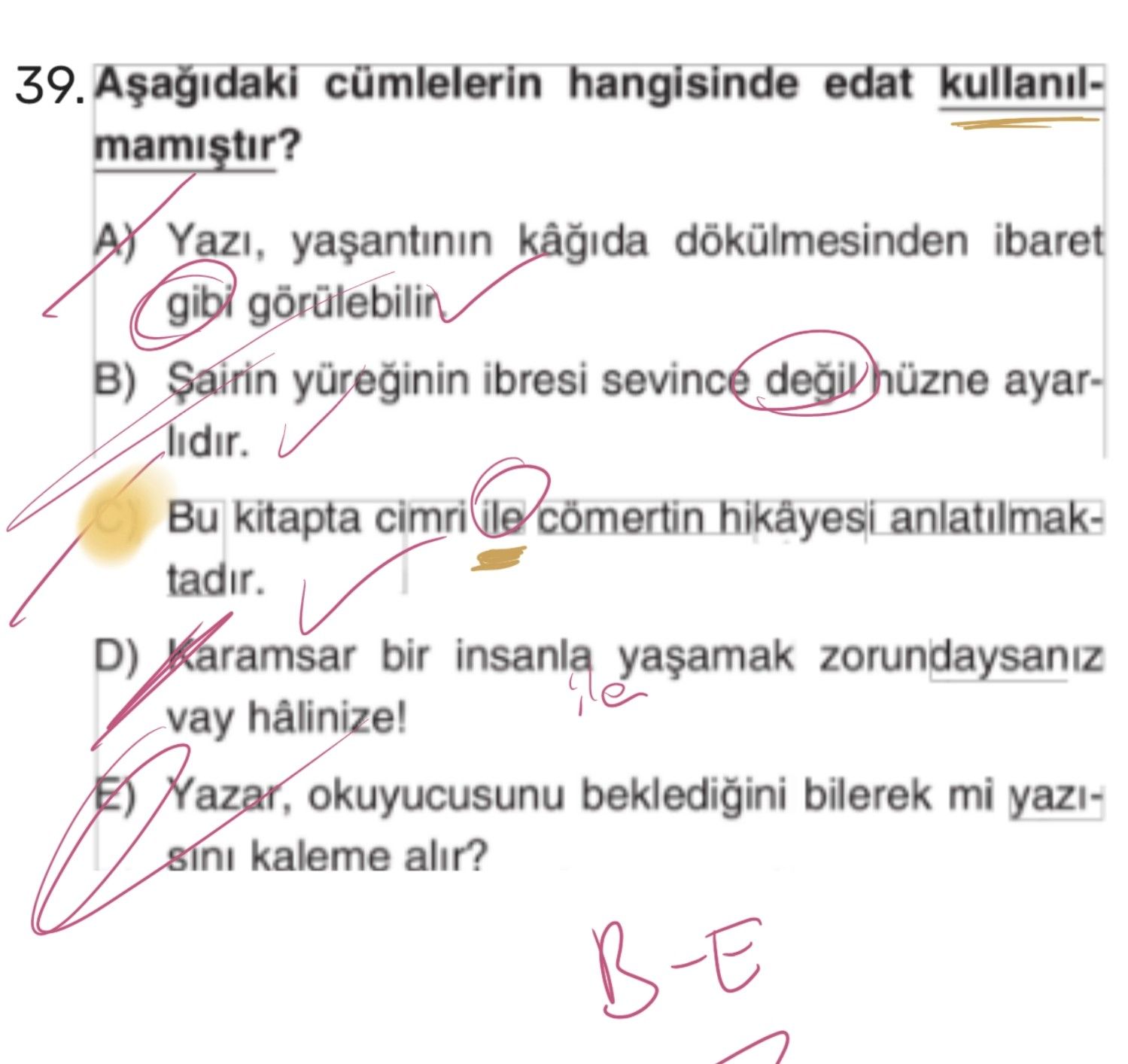 Aşağıdaki cümlelerin hangisinde edat kullanılmamıştır?