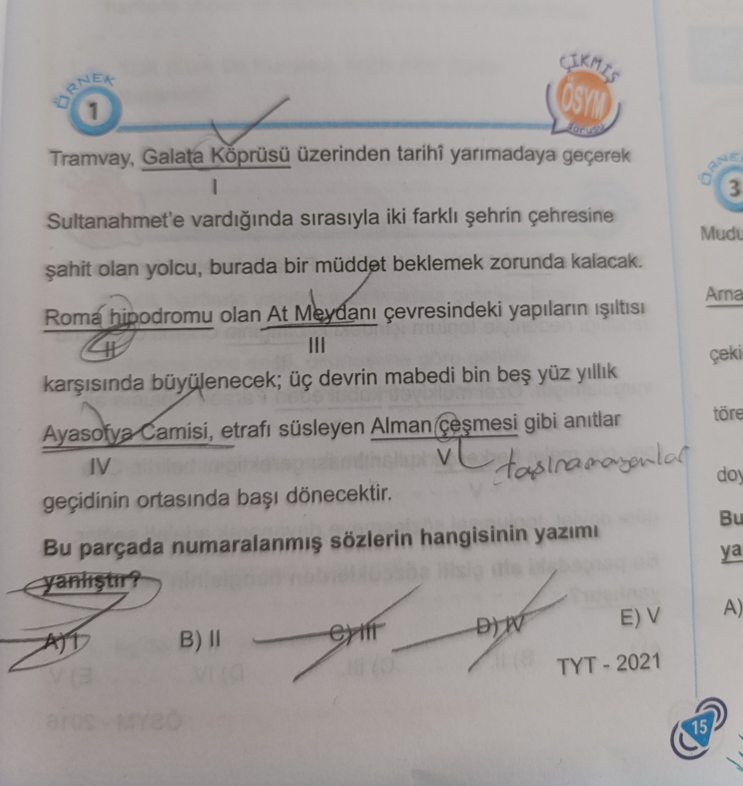Tramvay, Galata Köprüsü üzerinden tarihî yarımadaya geçerek I Sultanahmet'e vardığında sırasıyla iki