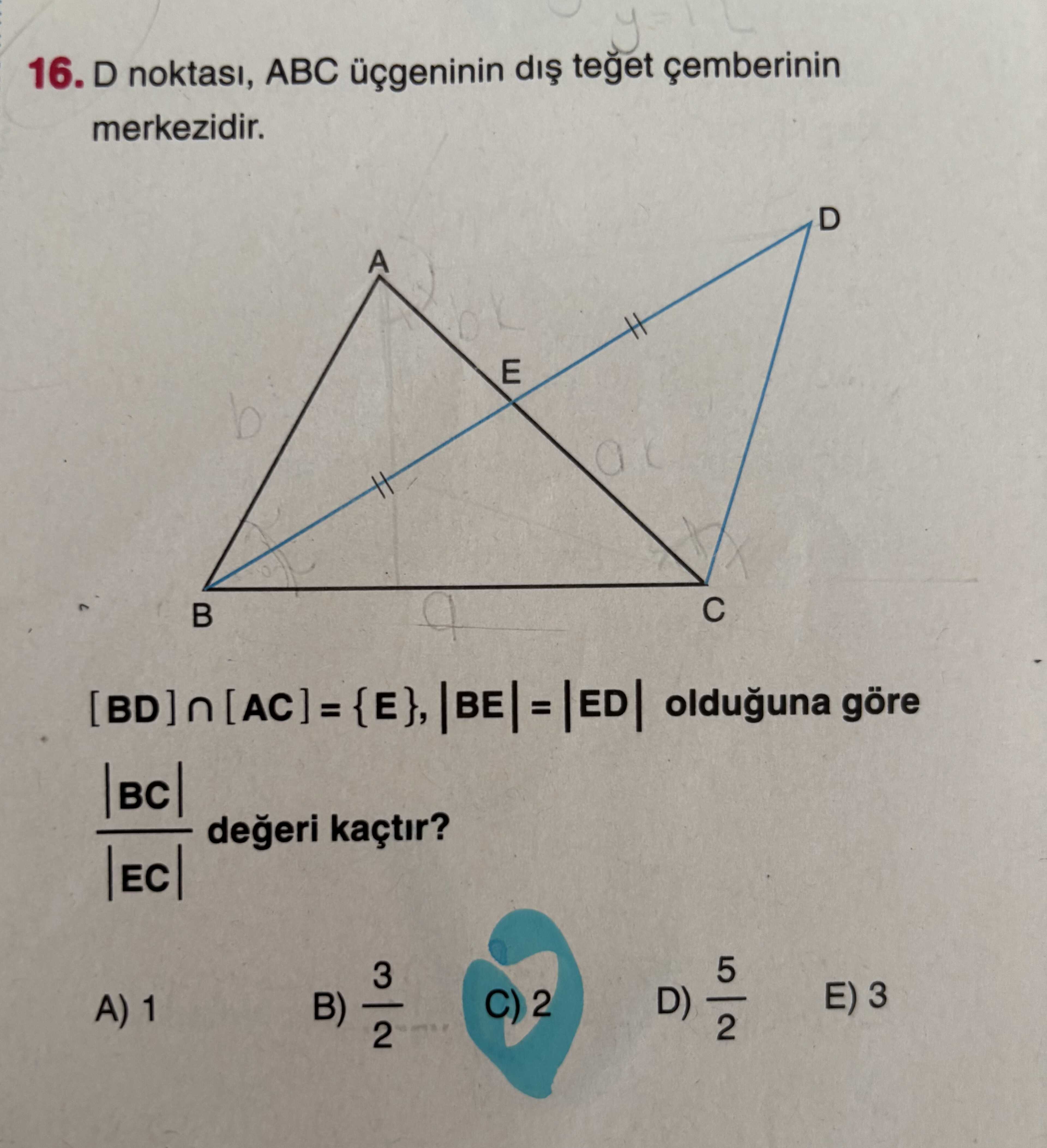 ile [AC]'nin kesişim noktası, |BE|=|ED| eşitliği çift çizgi işaretiyle belirtilmiş] 16. D noktası