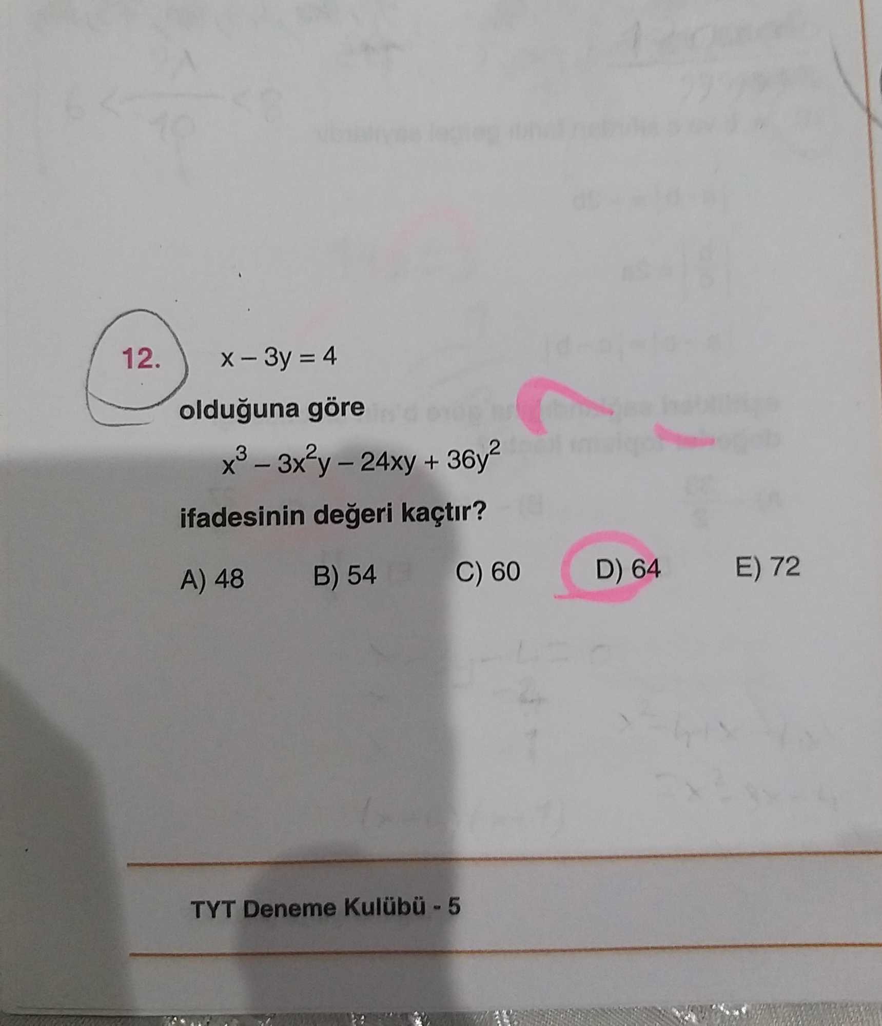 x – 3y = 4 olduğuna göre x³ – 3x²y – 24xy + 36y² ifadesinin değeri kaçtır?