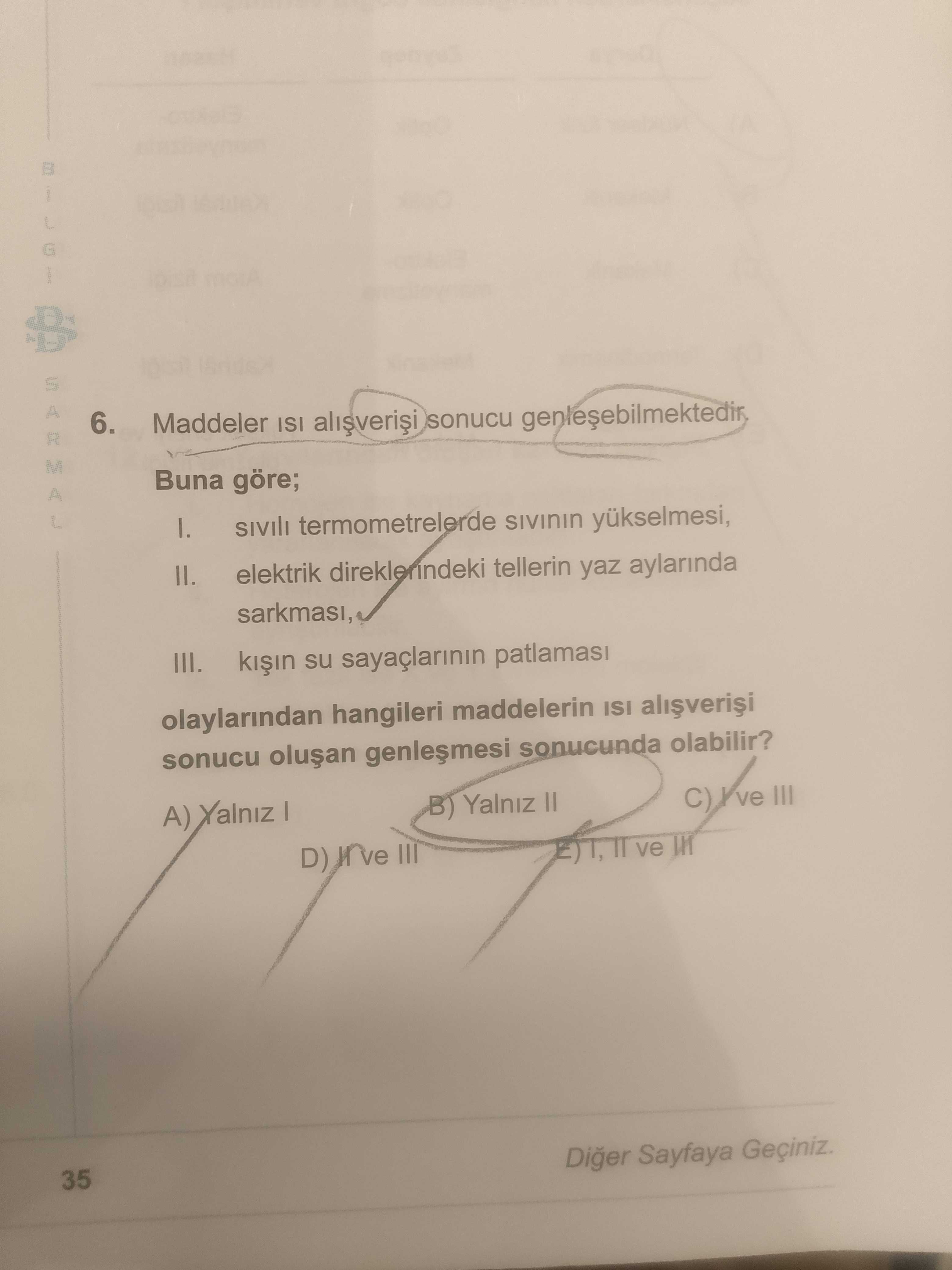 Maddeler ısı alışverişi sonucu genleşebilmektedir. Buna göre; I. sıvılı termometrelerde sıvının