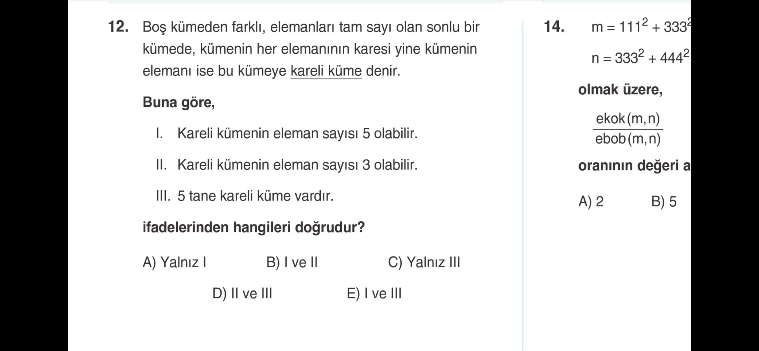 Boş kümeden farklı, elemanları tam sayı olan sonlu bir kümede, kümenin her elemanının karesi yine