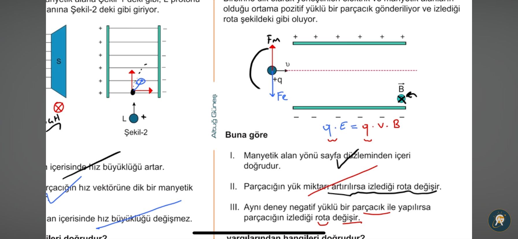 Birbirine dik olarak yönleştirilmiş elektrik ve manyetik alanların olduğu ortama pozitif yüklü bir