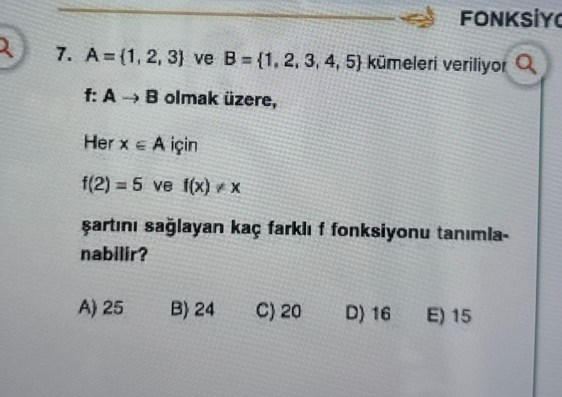 A = {1, 2, 3} ve B = {1, 2, 3, 4, 5} kümeleri veriliyor f: A → B olmak üzere, Her x ∈ A için f(2) =
