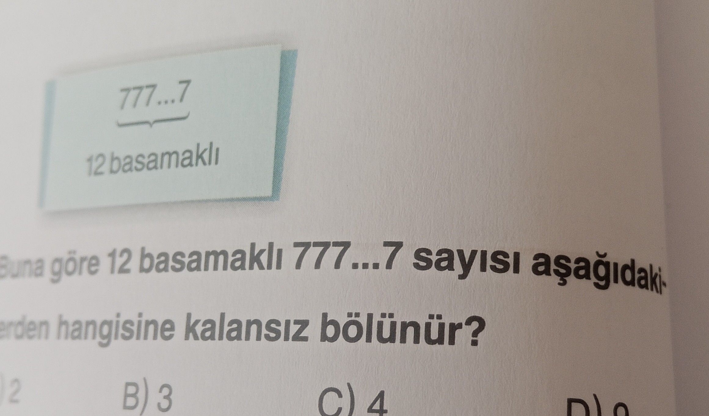 ..7 ⌣ 12 basamaklı Buna göre 12 basamaklı 777...7 sayısı aşağıdakilerden hangisine kalansız bölünür?