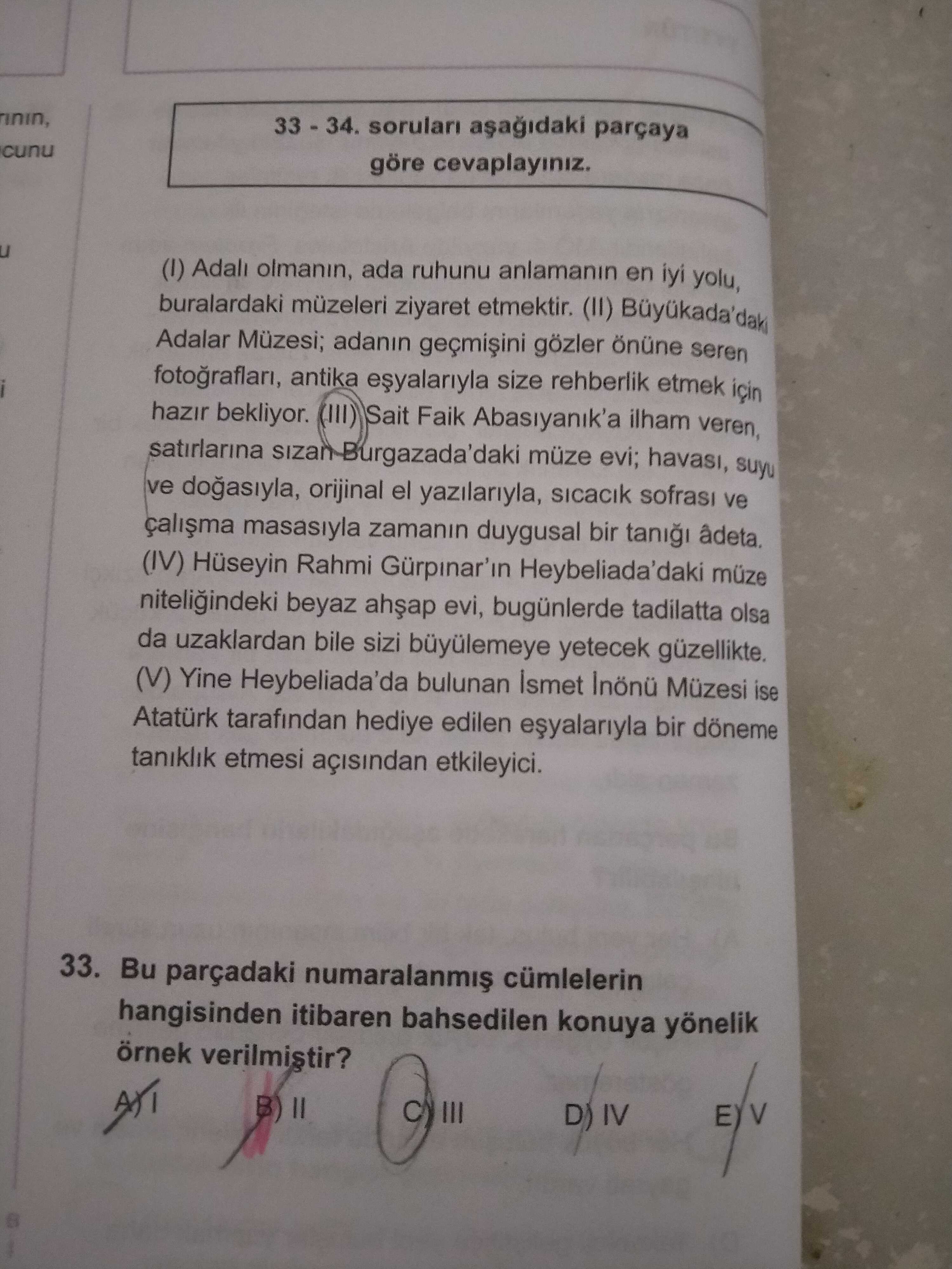 33 - 34. soruları aşağıdaki parçaya göre cevaplayınız. (I) Adalı olmanın, ada ruhunu anlamanın en