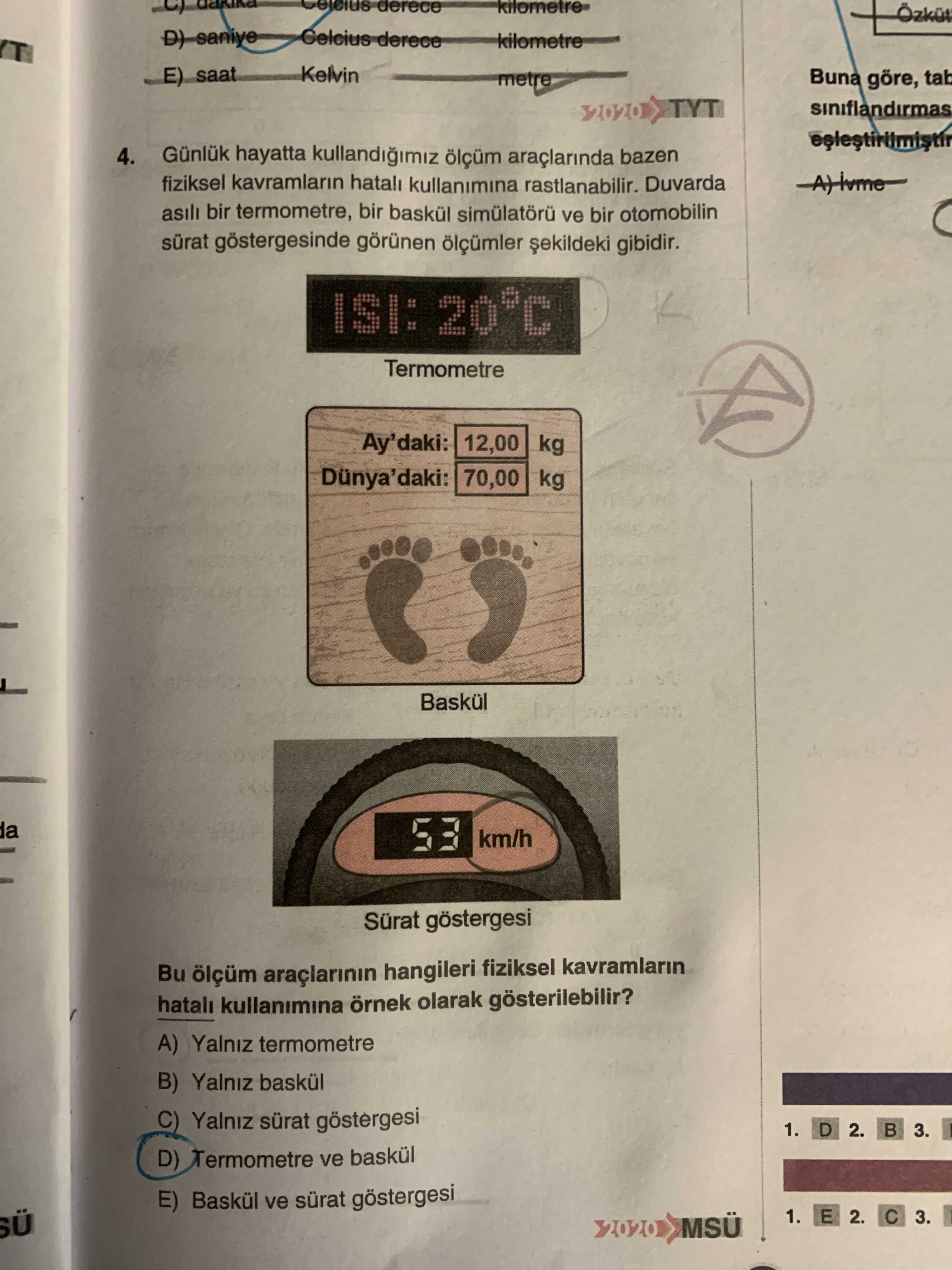 Günlük hayatta kullandığımız ölçüm araçlarında bazen fiziksel kavramların hatalı kullanımına