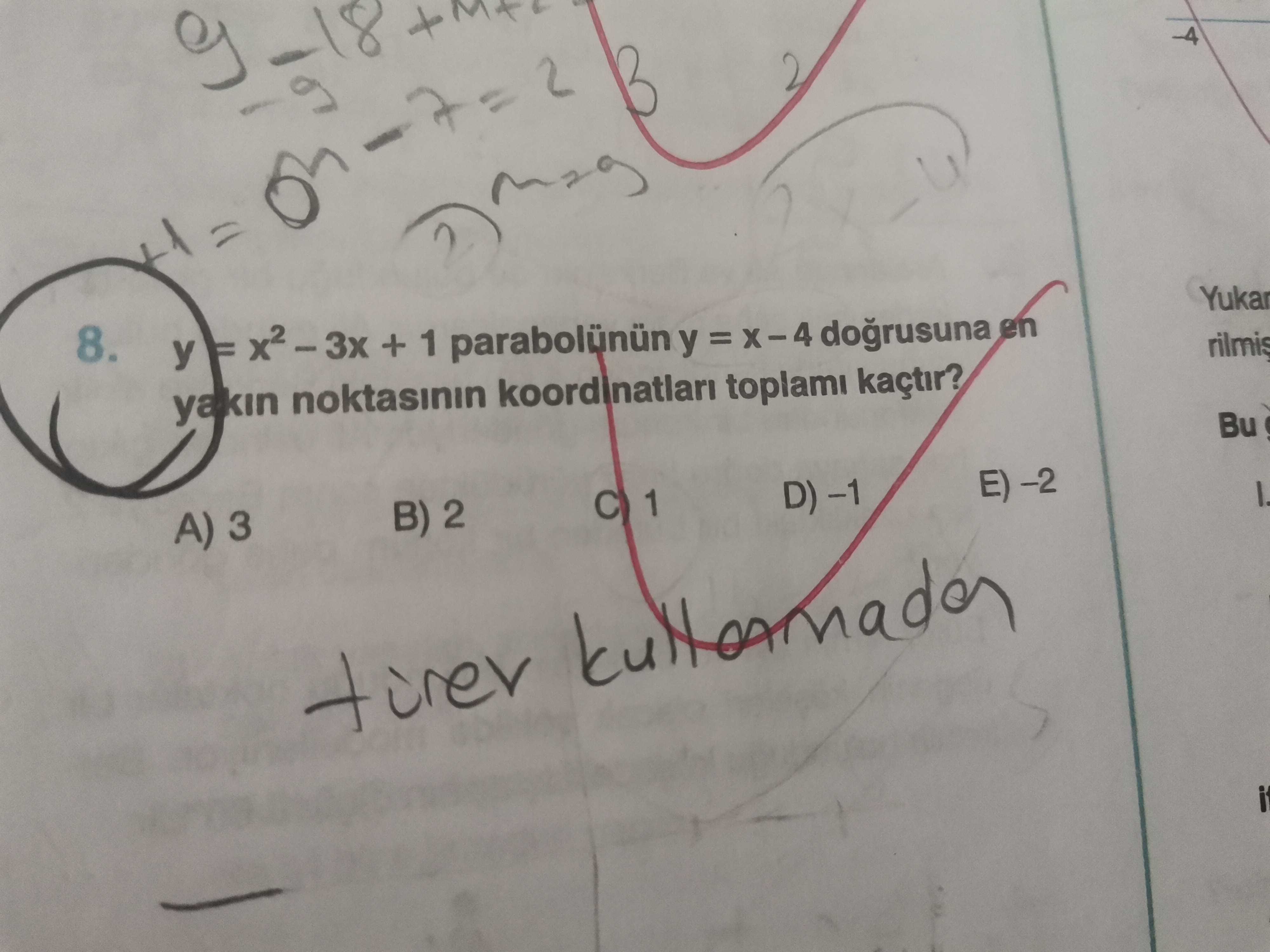 y = x² – 3x + 1 parabolünün y = x – 4 doğrusuna en yakın noktasının koordinatları toplamı kaçtır?