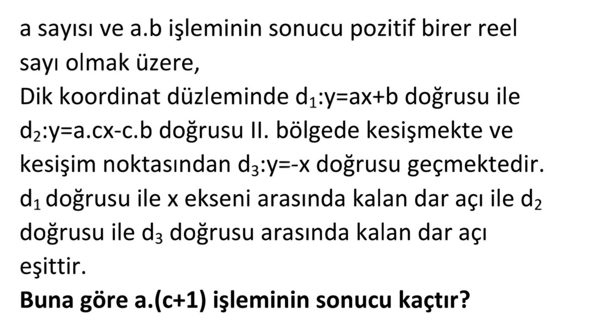 a sayısı ve a.b işleminin sonucu pozitif birer reel sayı olmak üzere, Dik koordinat düzleminde