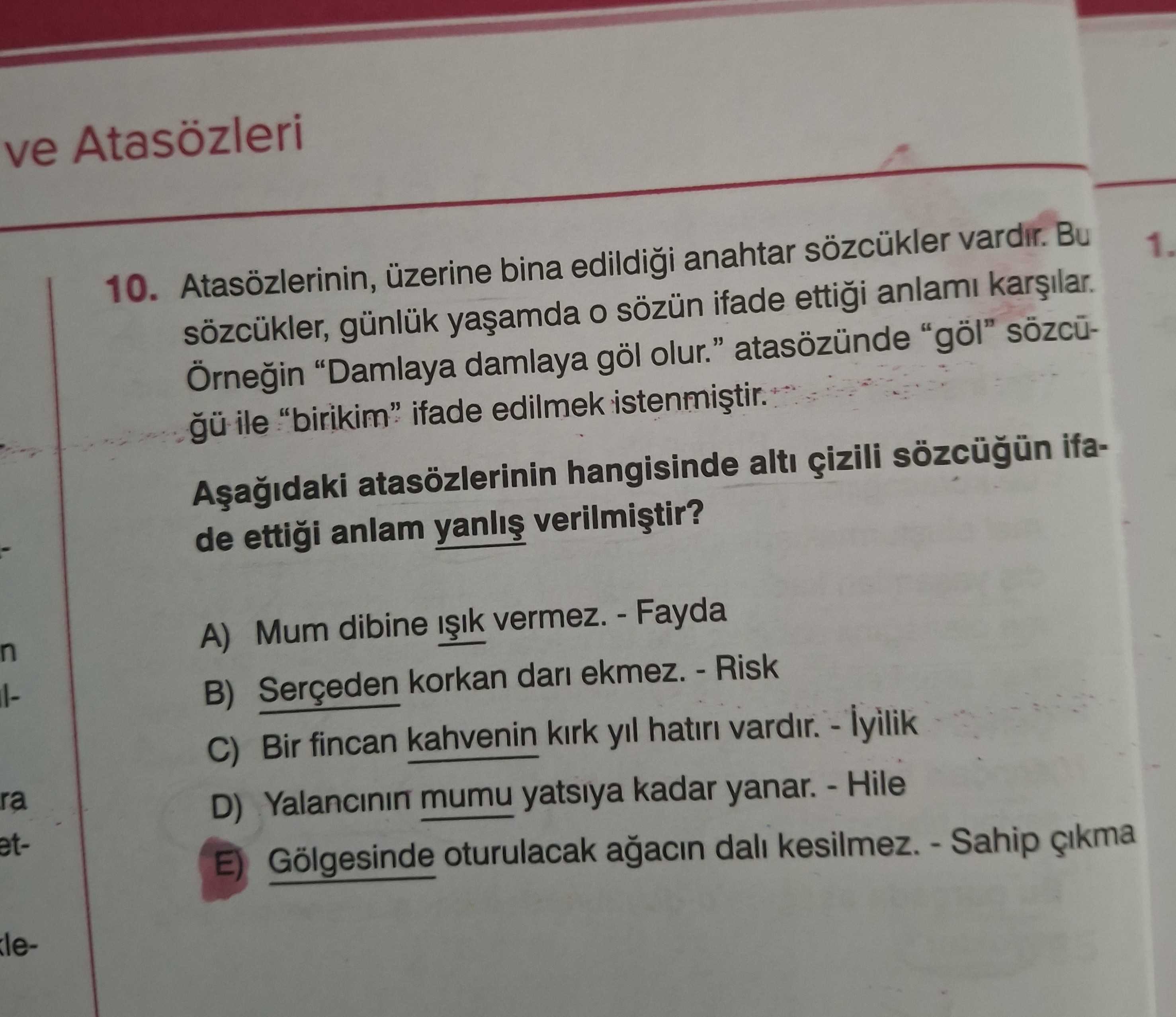 Atasözlerinin, üzerine bina edildiği anahtar sözcükler vardır. Bu sözcükler, günlük yaşamda o sözün