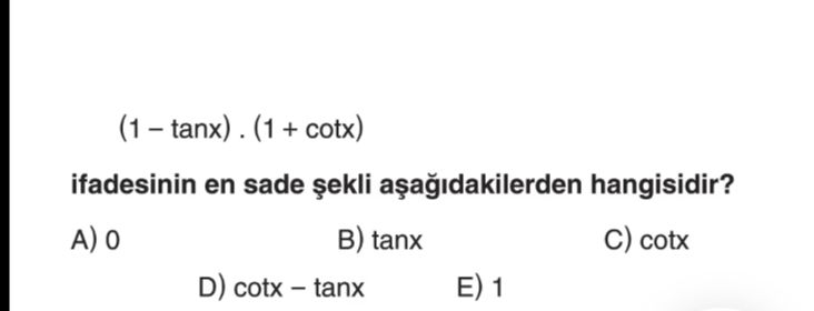 (1 – tanx) . (1 + cotx) **ifadesinin en sade şekli aşağıdakilerden hangisidir?**
