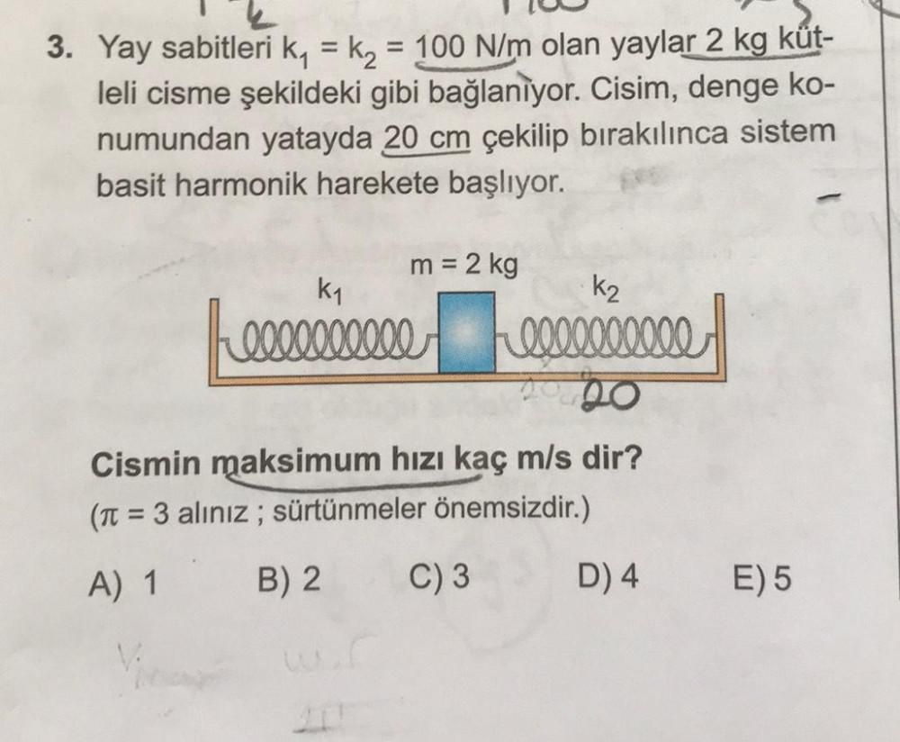 Yay sabitleri k₁ = k₂ = 100 N/m olan yaylar 2 kg kütleli cisme şekildeki gibi bağlanıyor. Cisim