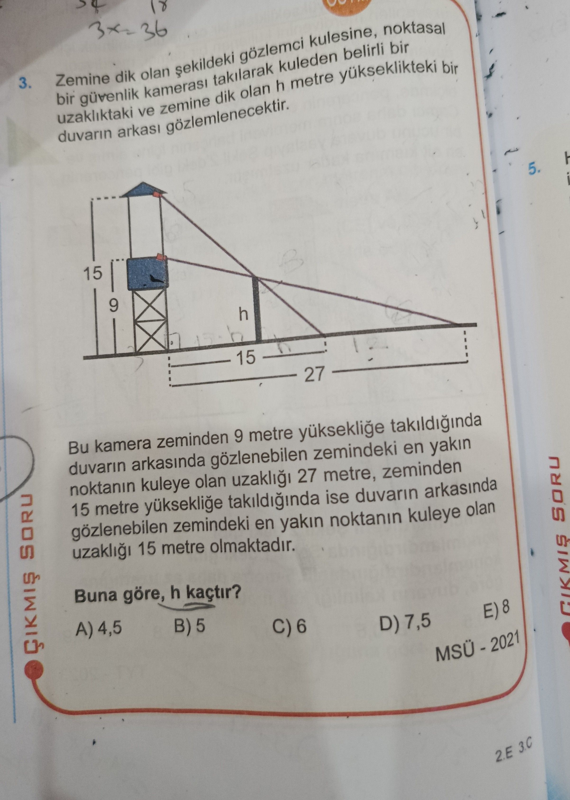 Zemine dik olan şekildeki gözlemci kulesine, noktasal bir güvenlik kamerası takılarak kuleden