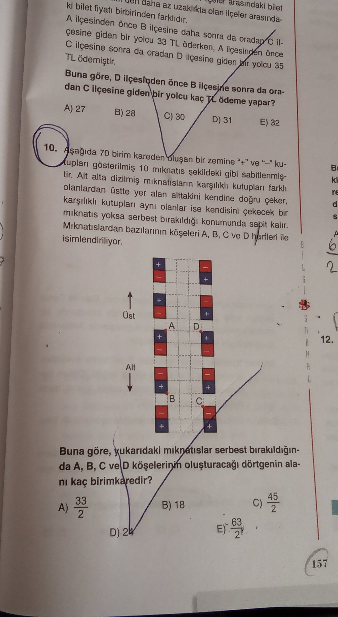 Aşağıda 70 birim kareden oluşan bir zemine "+" ve "–" kutupları gösterilmiş 10 mıknatış şekildeki