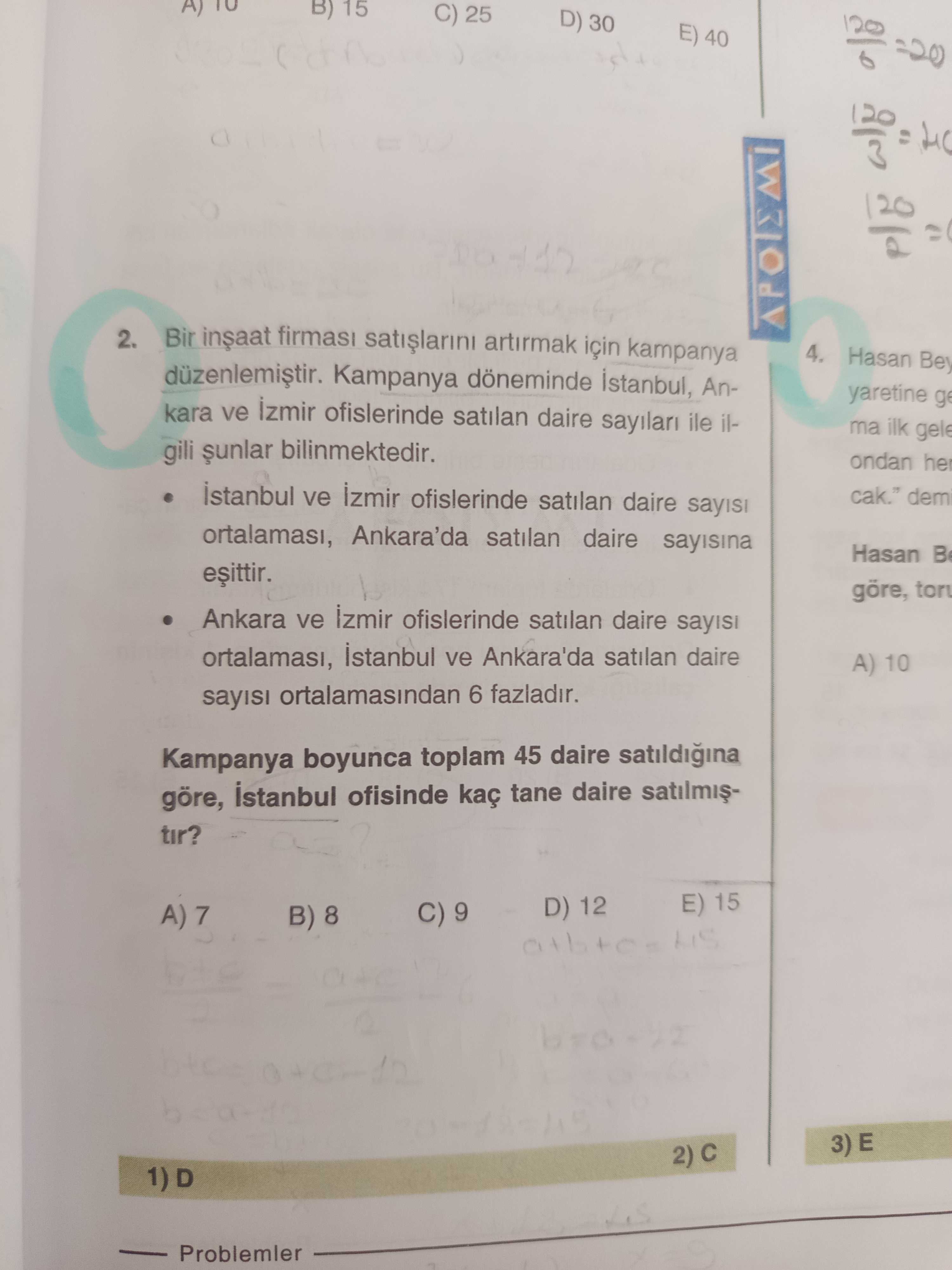 Bir inşaat firması satışlarını artırmak için kampanya düzenlemiştir. Kampanya döneminde İstanbul