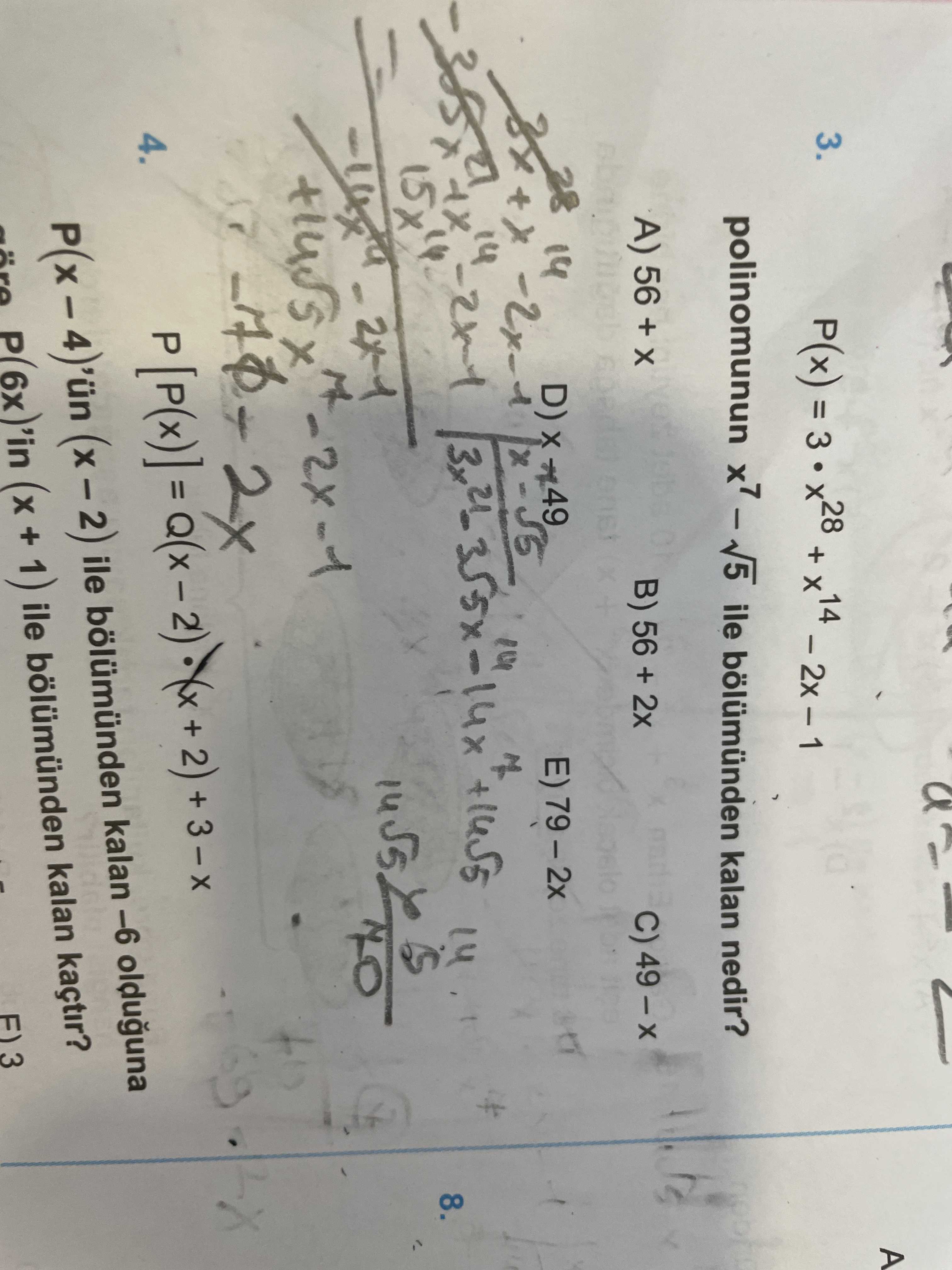 A 3. P(x) II 3 28 + 14 polinomunun ile kalan nedir. A) 56 + B) 56 + 2x C) 14 E) 14 8. 4. + ile kalan olduguna (x+ 1) ile kalan kaçtir. ?? Model.Question.title