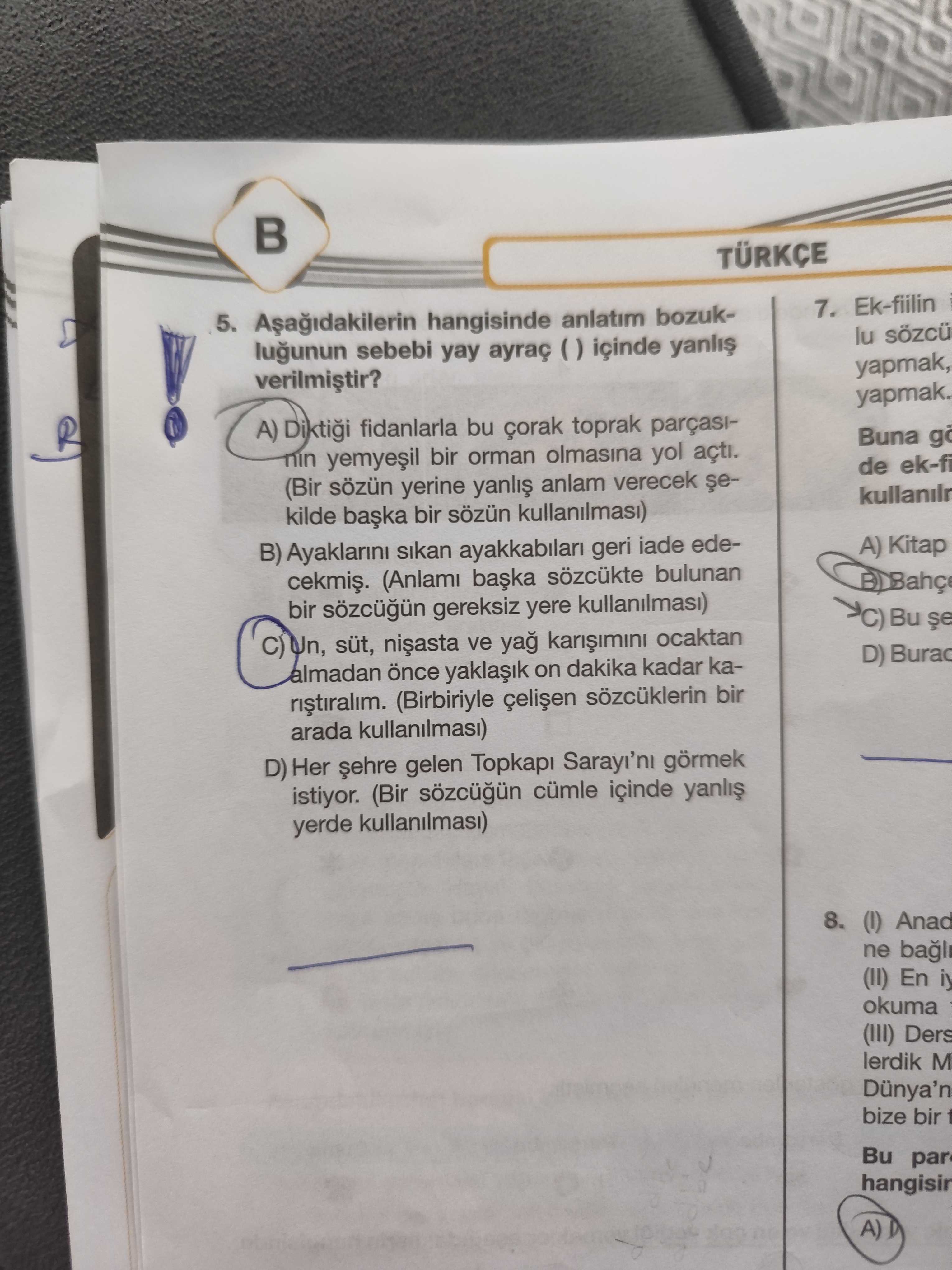 Aşağıdakilerin hangisinde anlatım bozukluğunun sebebi yay ayraç ( ) içinde yanlış verilmiştir?