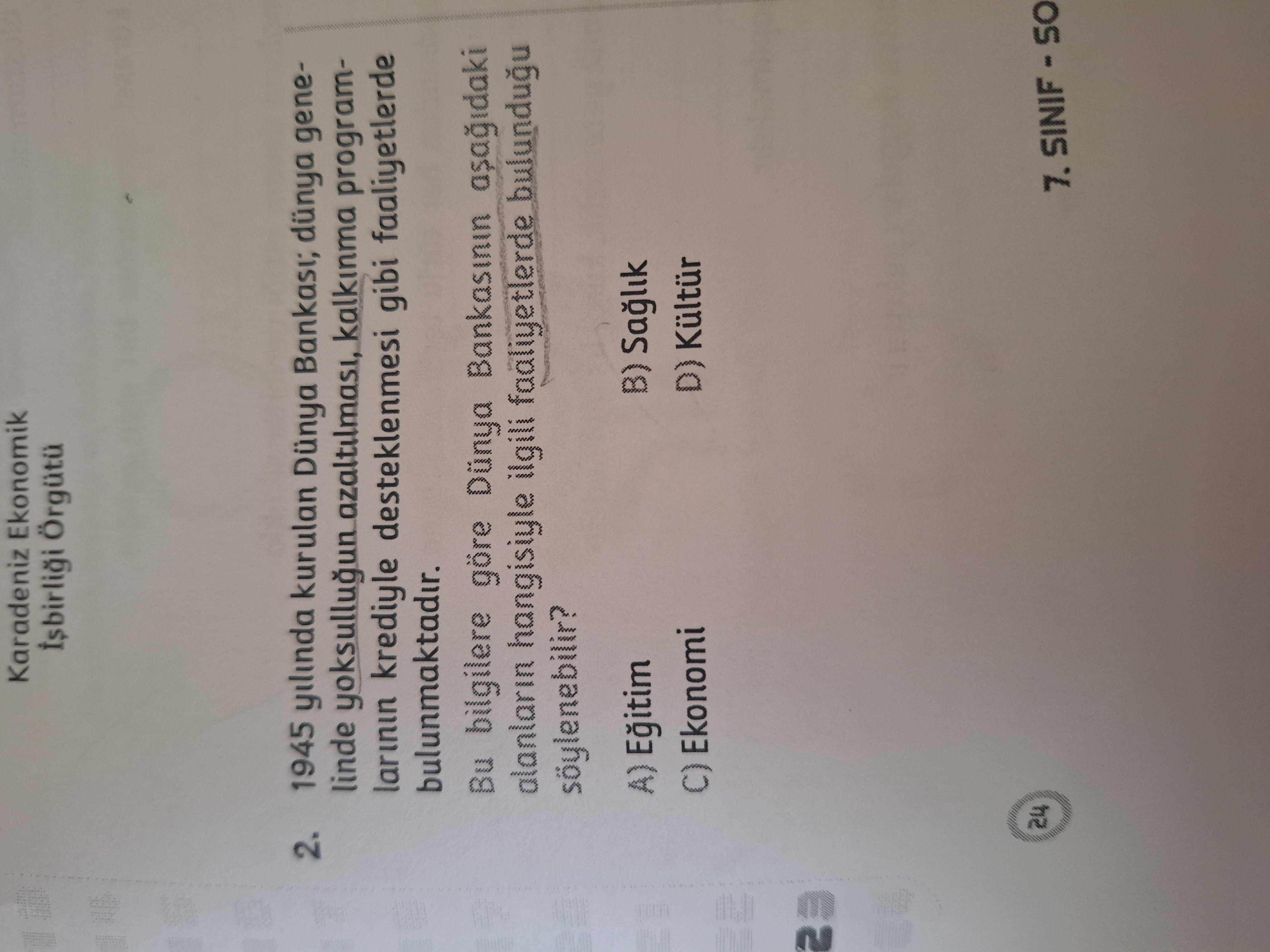 1945 yılında kurulan Dünya Bankası; dünya genelinde yoksulluğun azaltılması, kalkınma programlarının