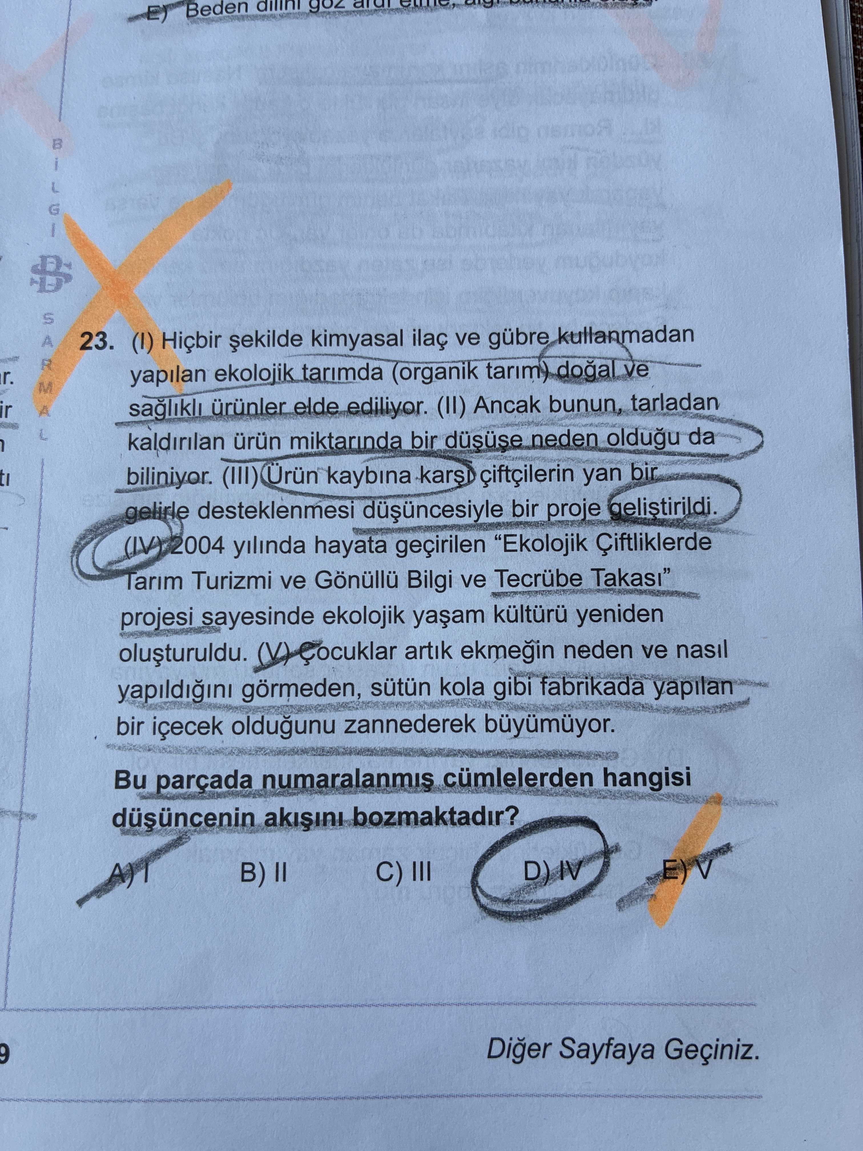 (I) Hiçbir şekilde kimyasal ilaç ve gübre kullanmadan yapılan ekolojik tarımda (organik tarım) doğal