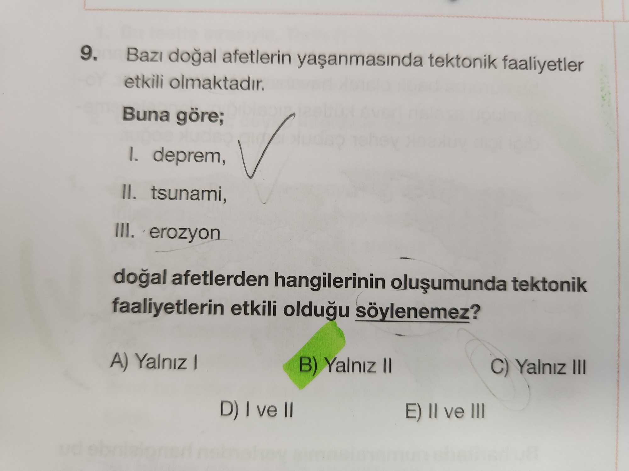 Bazı doğal afetlerin yaşanmasında tektonik faaliyetler etkili olmaktadır. Buna göre; I. deprem, II