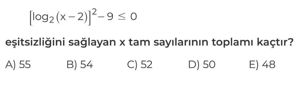 [log₂(x - 2)]² - 9 ≤ 0 eşitsizliğini sağlayan x tam sayılarının toplamı kaçtır?