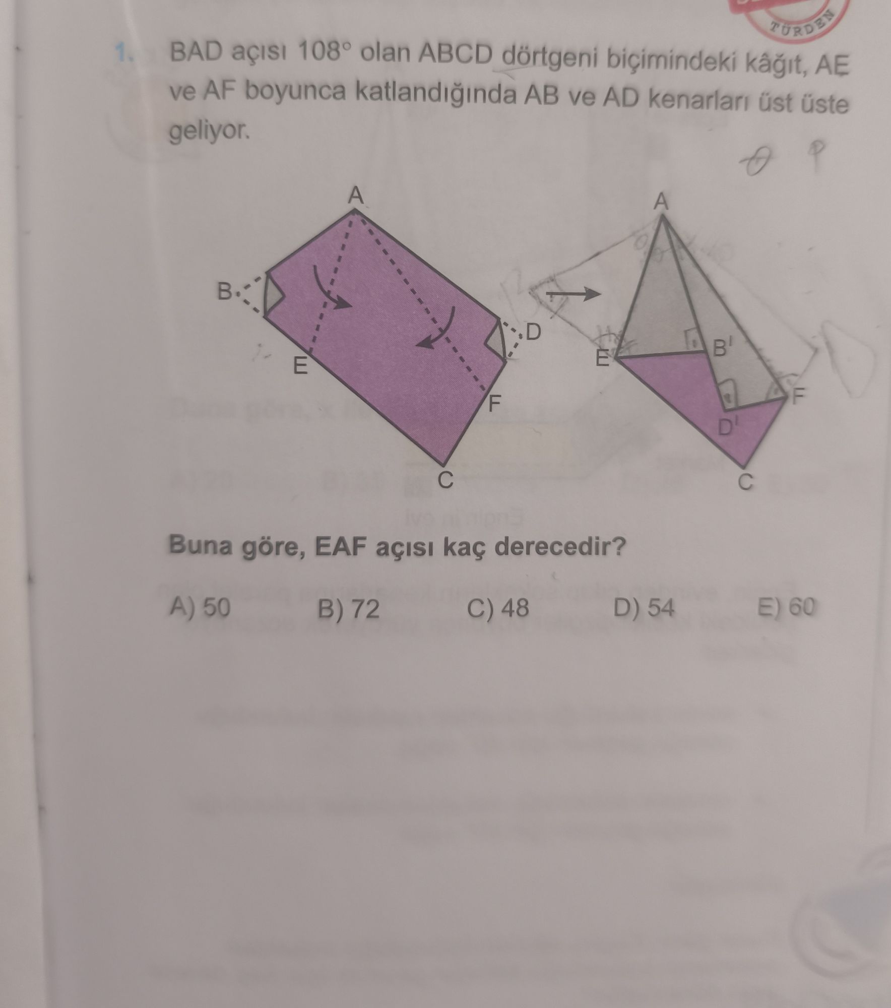 BAD açısı 108° olan ABCD dörtgeni biçimindeki kâğıt, AE ve AF boyunca katlandığında AB ve AD