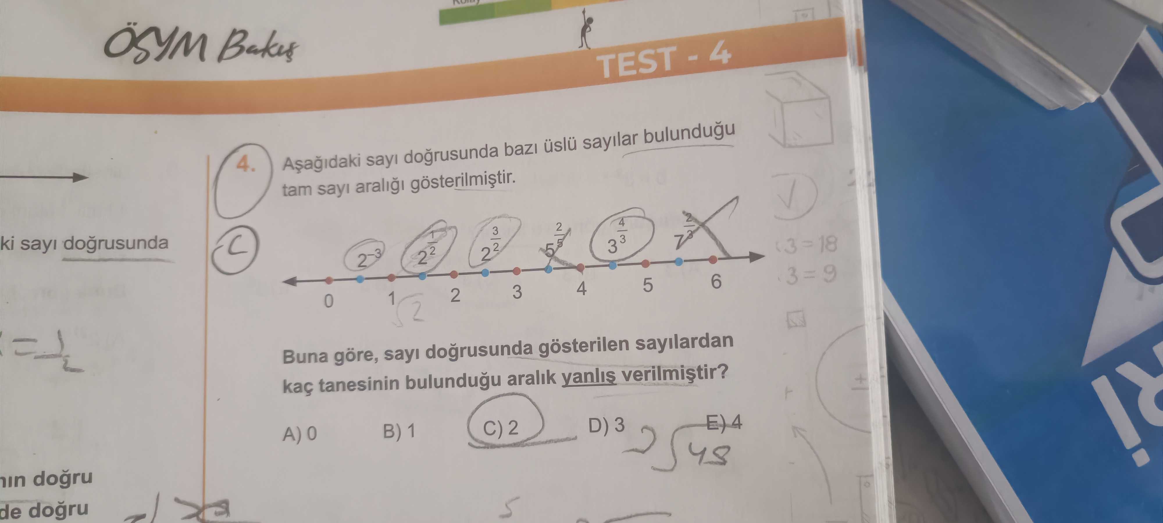 Aşağıdaki sayı doğrusunda bazı üslü sayılar bulunduğu tam sayı aralığı gösterilmiştir. 2⁻³ 2^(1/2)