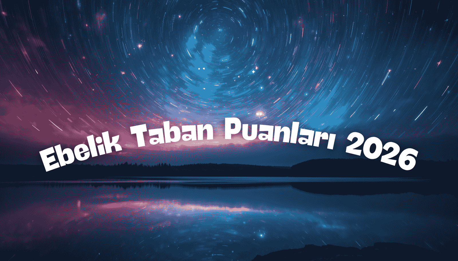 Ebelik Taban Puanları 2026: Kaç Net ve Sıralama?