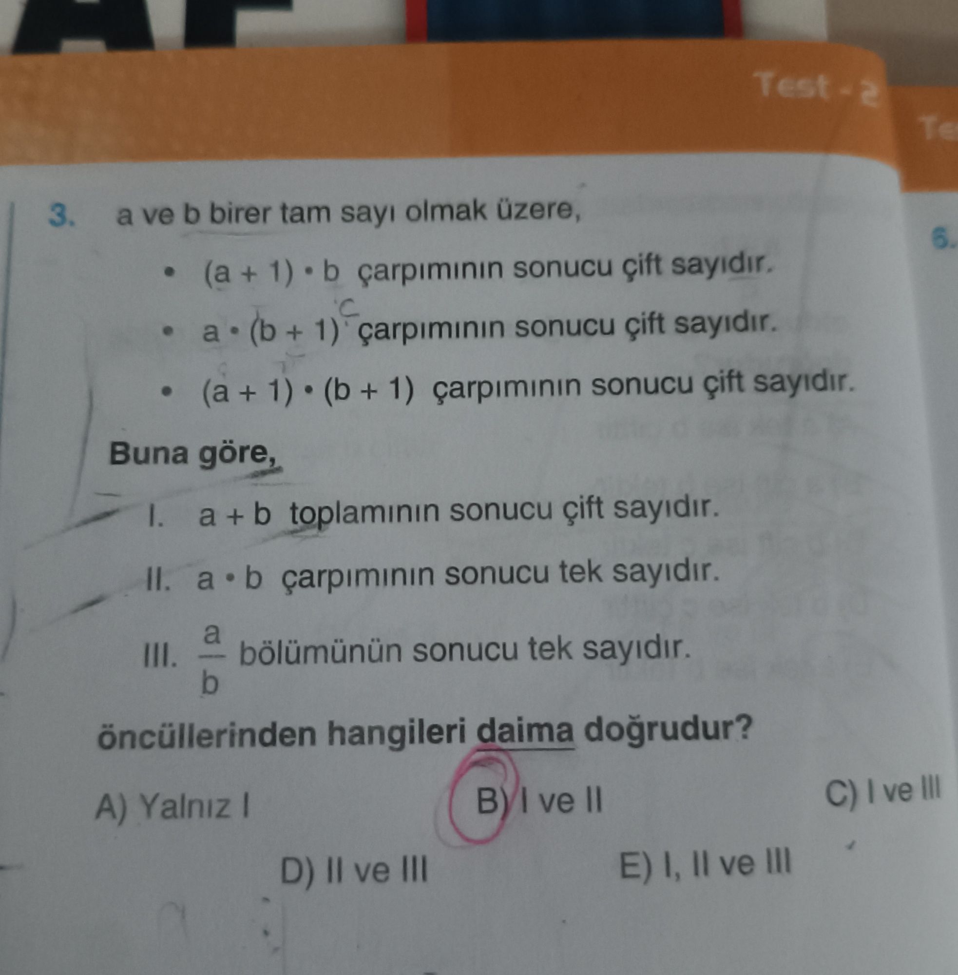 a ve b birer tam sayı olmak üzere, • (a + 1) • b çarpımının sonucu çift sayıdır. • a • (b + 1)