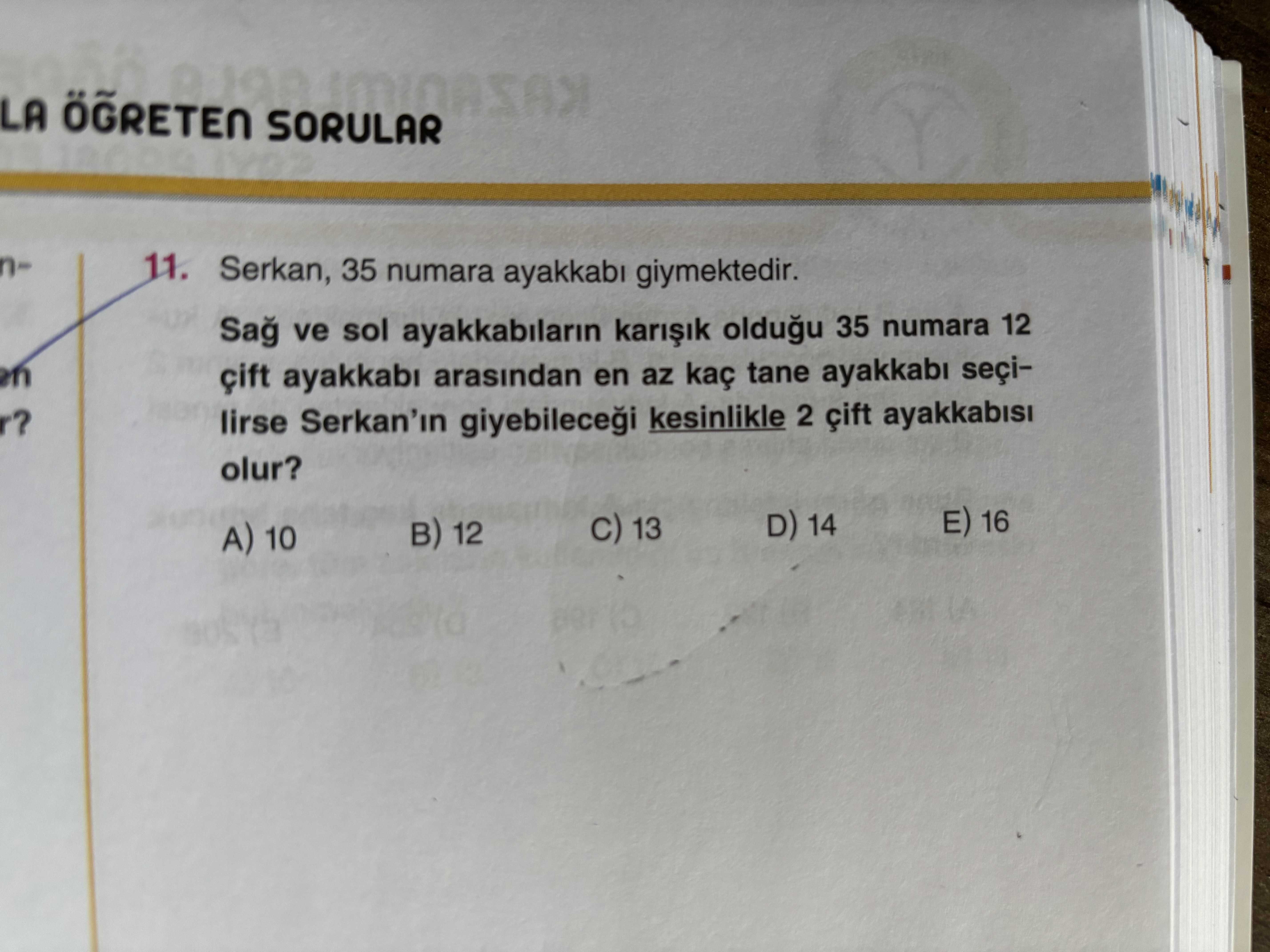 Serkan, 35 numara ayakkabı giymektedir. Sağ ve sol ayakkabıların karışık olduğu 35 numara 12 çift