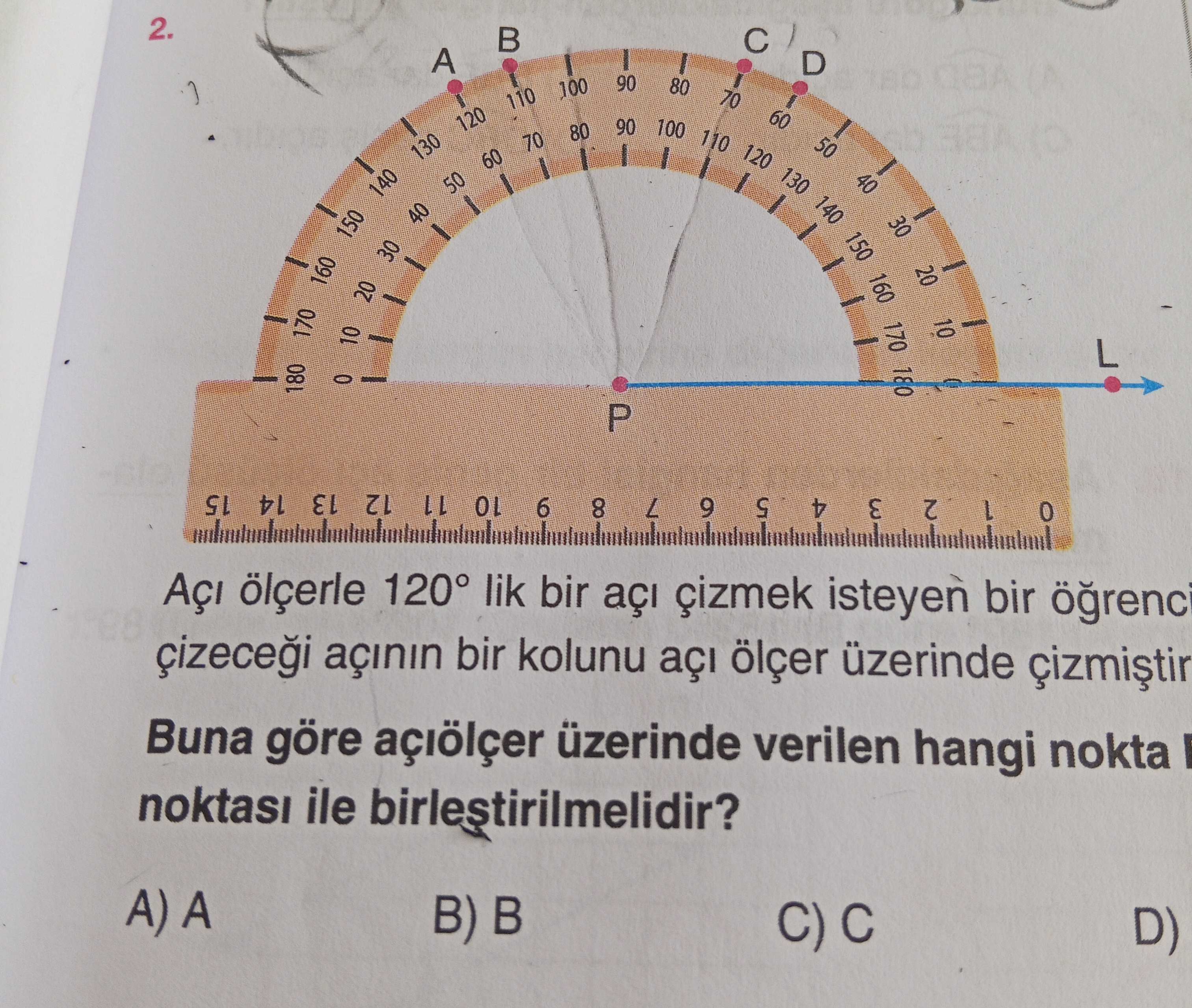 Açı ölçerle 120° lik bir açı çizmek isteyen bir öğrenci çizeceği açının bir kolunu açı ölçer