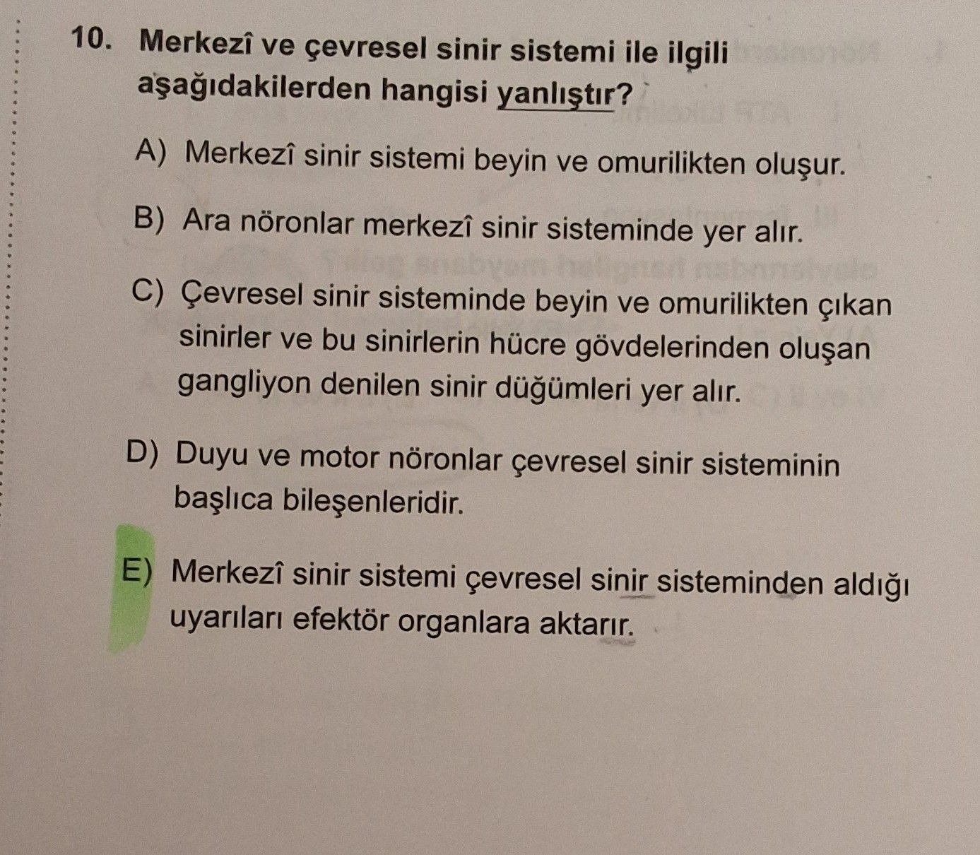 Merkezî ve çevresel sinir sistemi ile ilgili aşağıdakilerden hangisi yanlıştır?