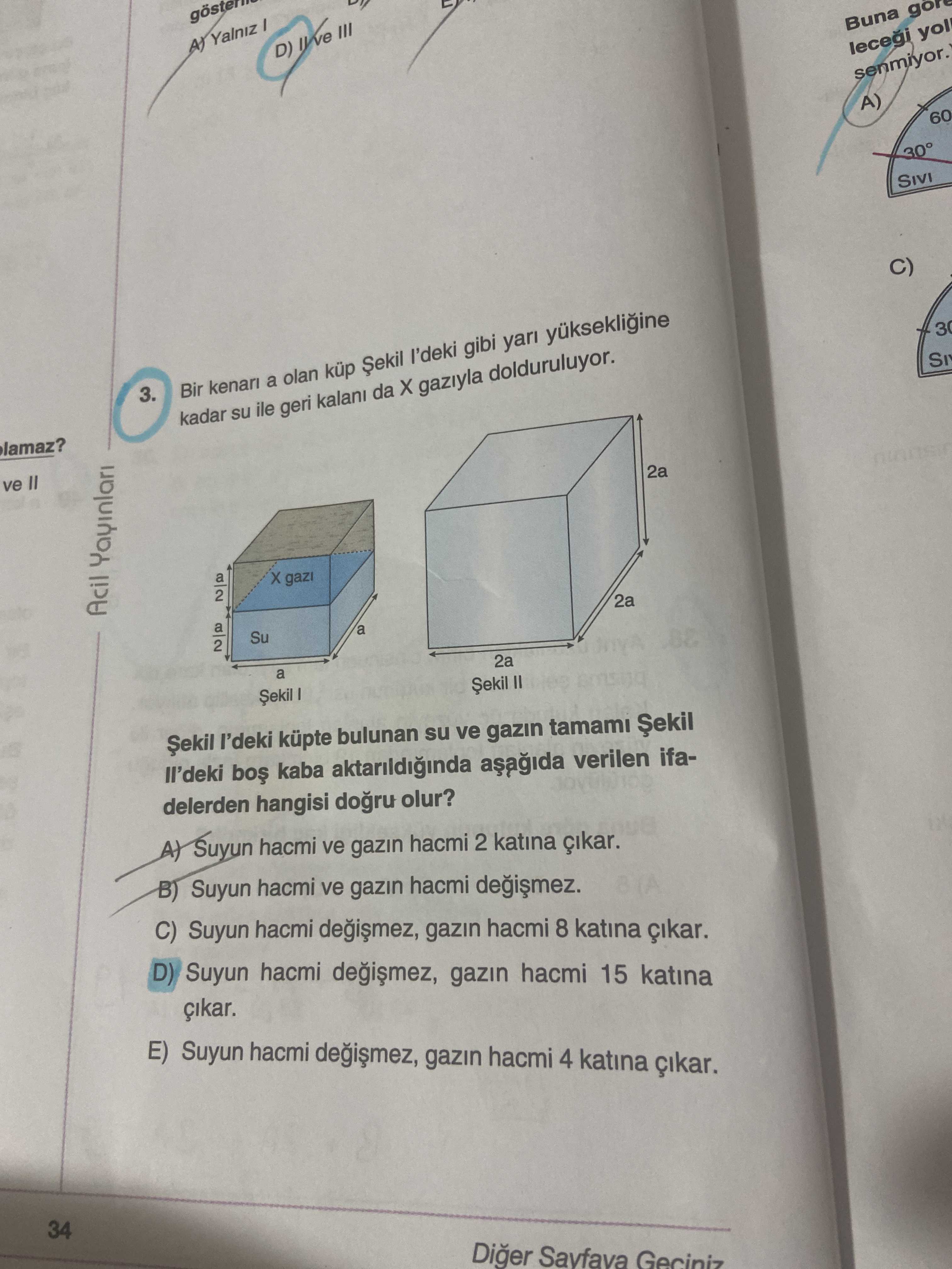 Bir kenarı a olan küp Şekil I'deki gibi yarı yüksekliğine kadar su ile geri kalanı da X gazıyla