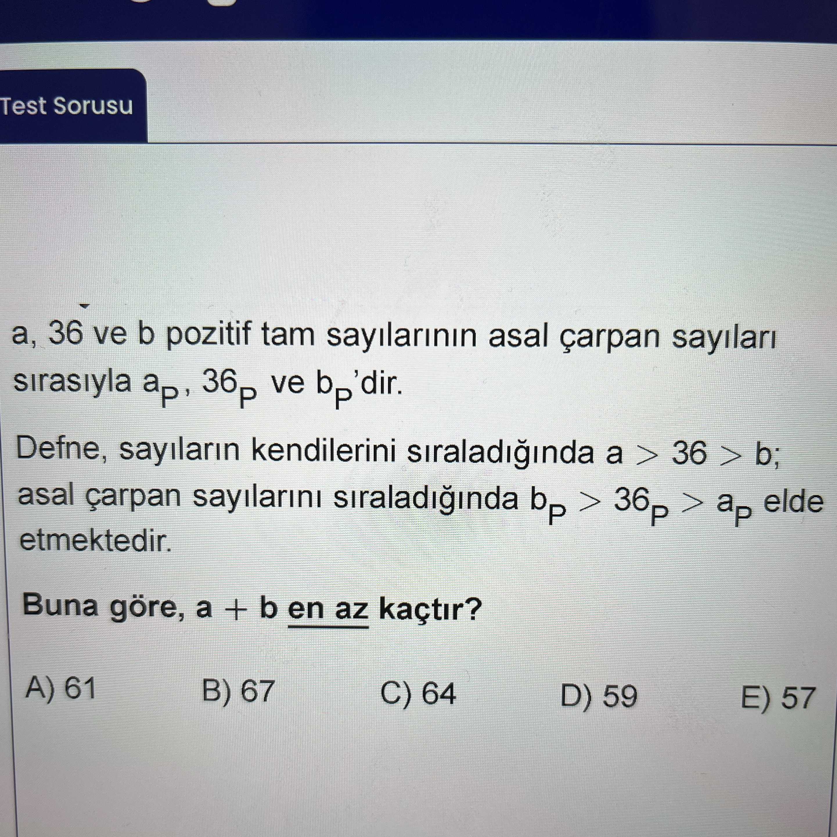 a, 36 ve b pozitif tam sayılarının asal çarpan sayıları sırasıyla aₚ, 36ₚ ve bₚ'dir. Defne