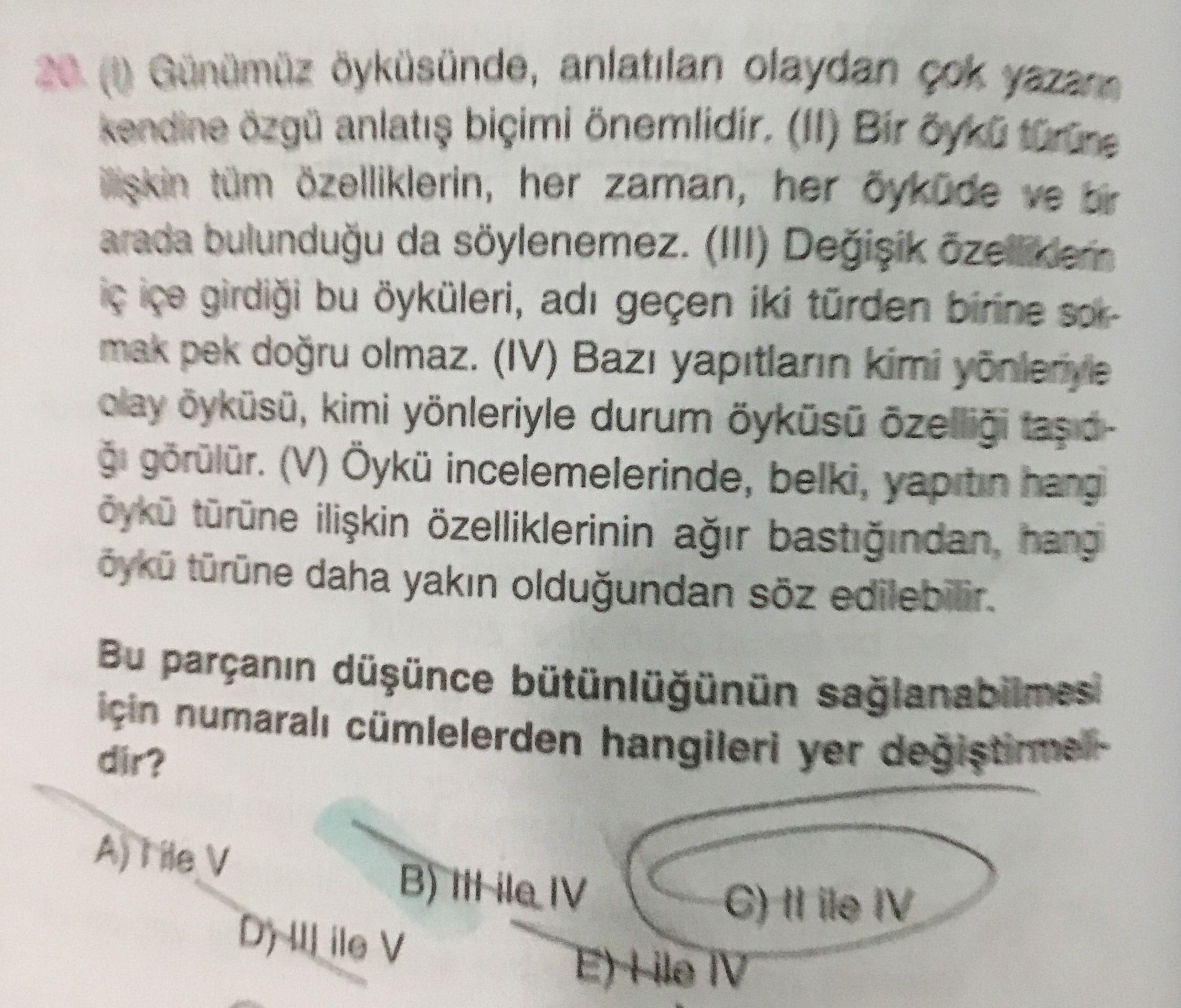 (I) Günümüz öyküsünde, anlatılan olaydan çok yazarın kendine özgü anlatış biçimi önemlidir. (II) Bir