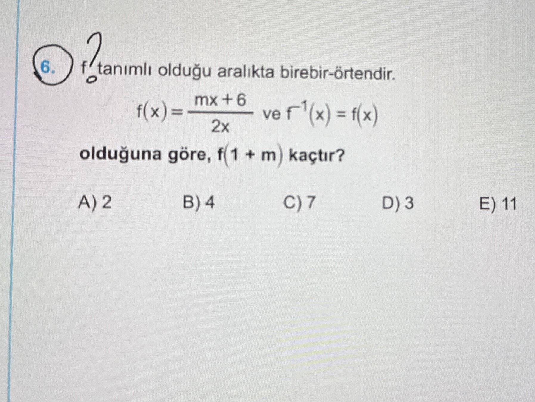 f tanımlı olduğu aralıkta birebir-örtendir. f(x) = (mx + 6) / 2x ve f⁻¹(x) = f(x) olduğuna göre, f(1