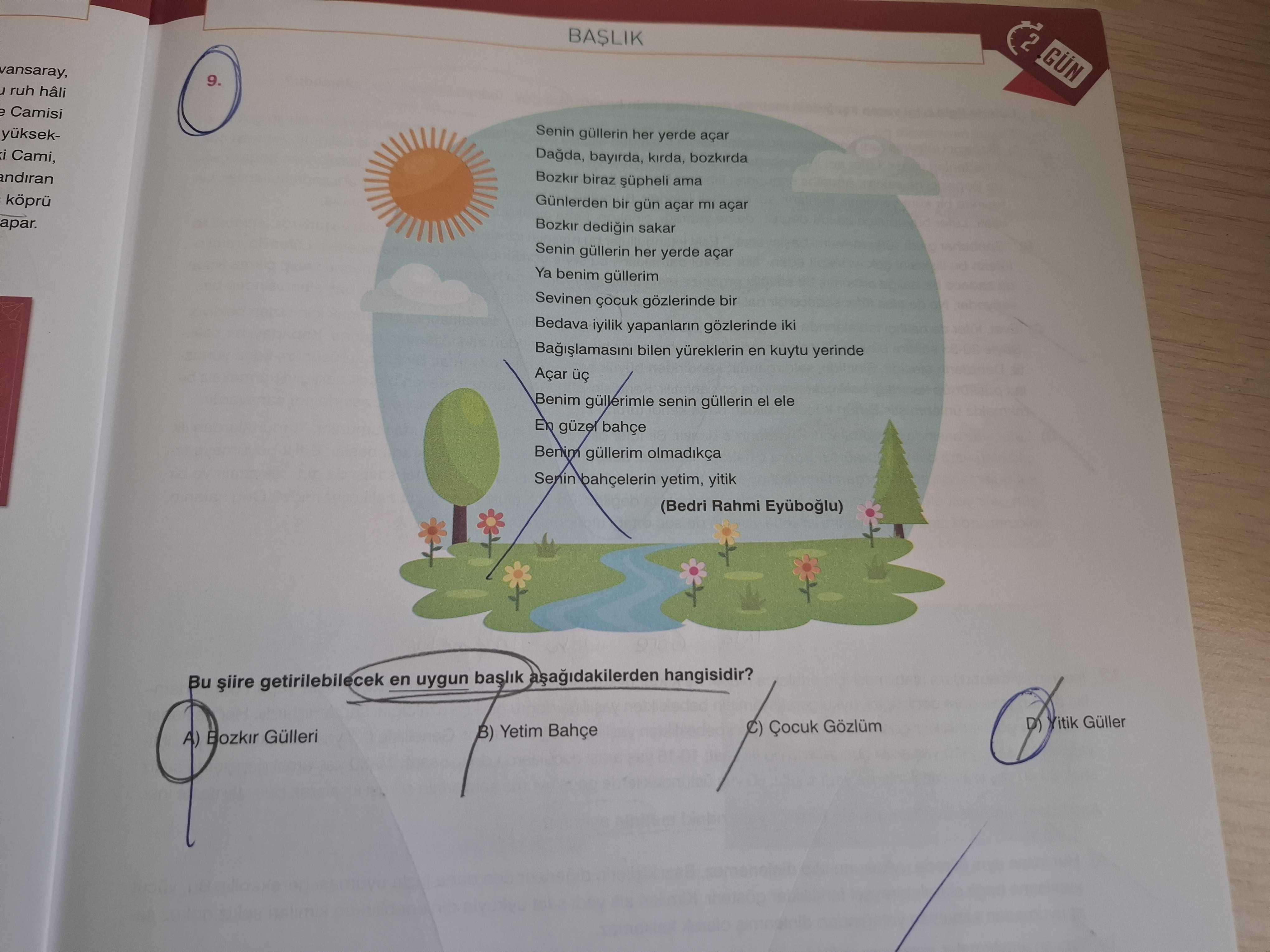 Senin güllerin her yerde açar Dağda, bayırda, kırda, bozkırda Bozkır biraz şüpheli ama Günlerden bir
