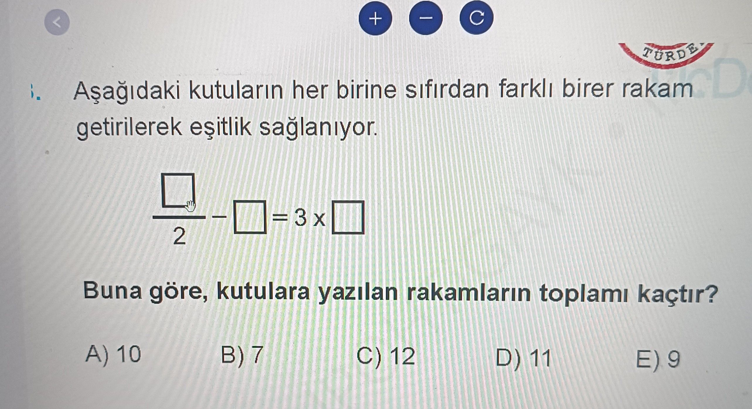Aşağıdaki kutuların her birine sıfırdan farklı birer rakam getirilerek eşitlik sağlanıyor. ☐ ─── - ☐