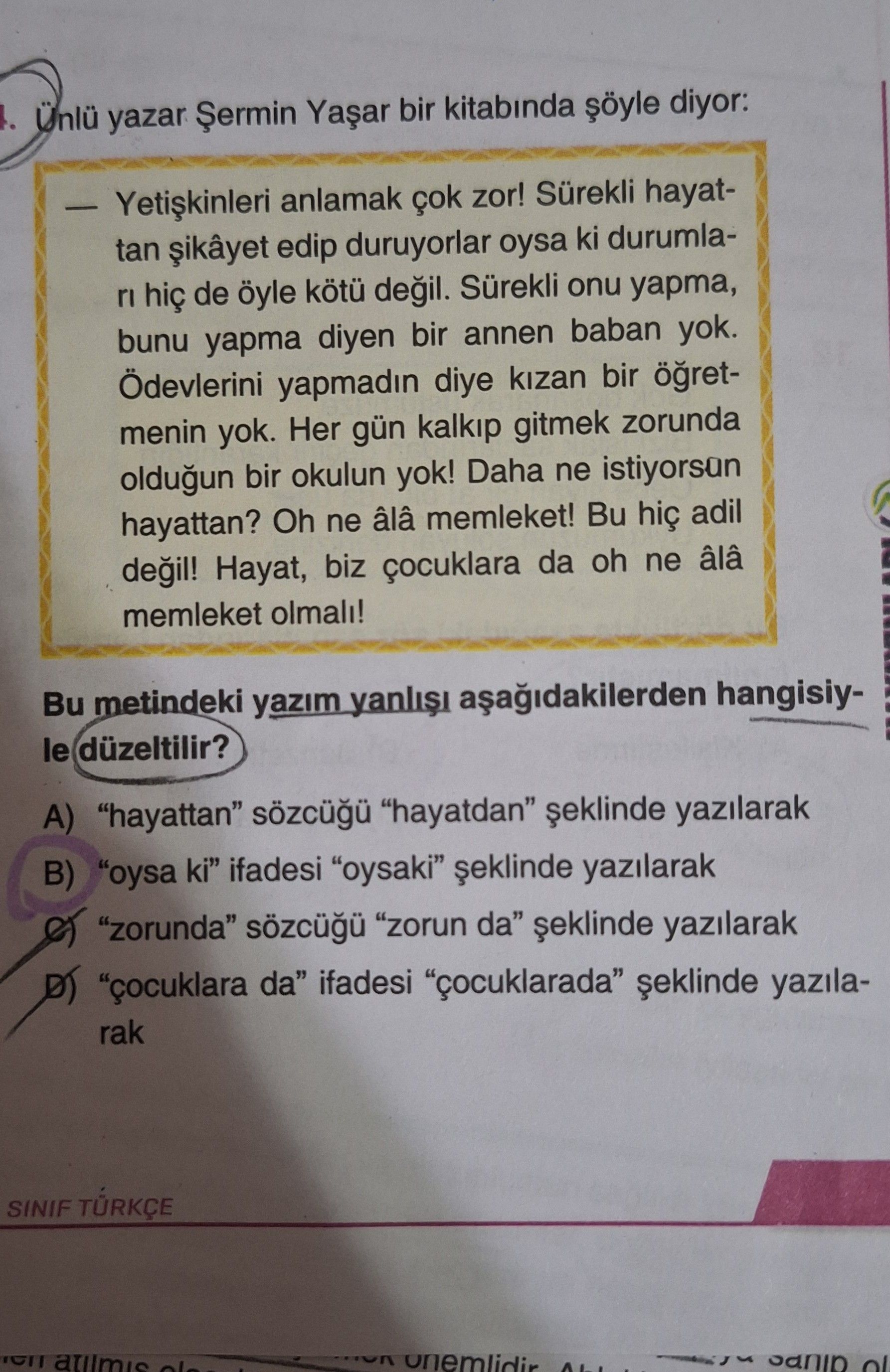 Ünlü yazar Şermin Yaşar bir kitabında şöyle diyor: — Yetişkinleri anlamak çok zor! Sürekli hayattan